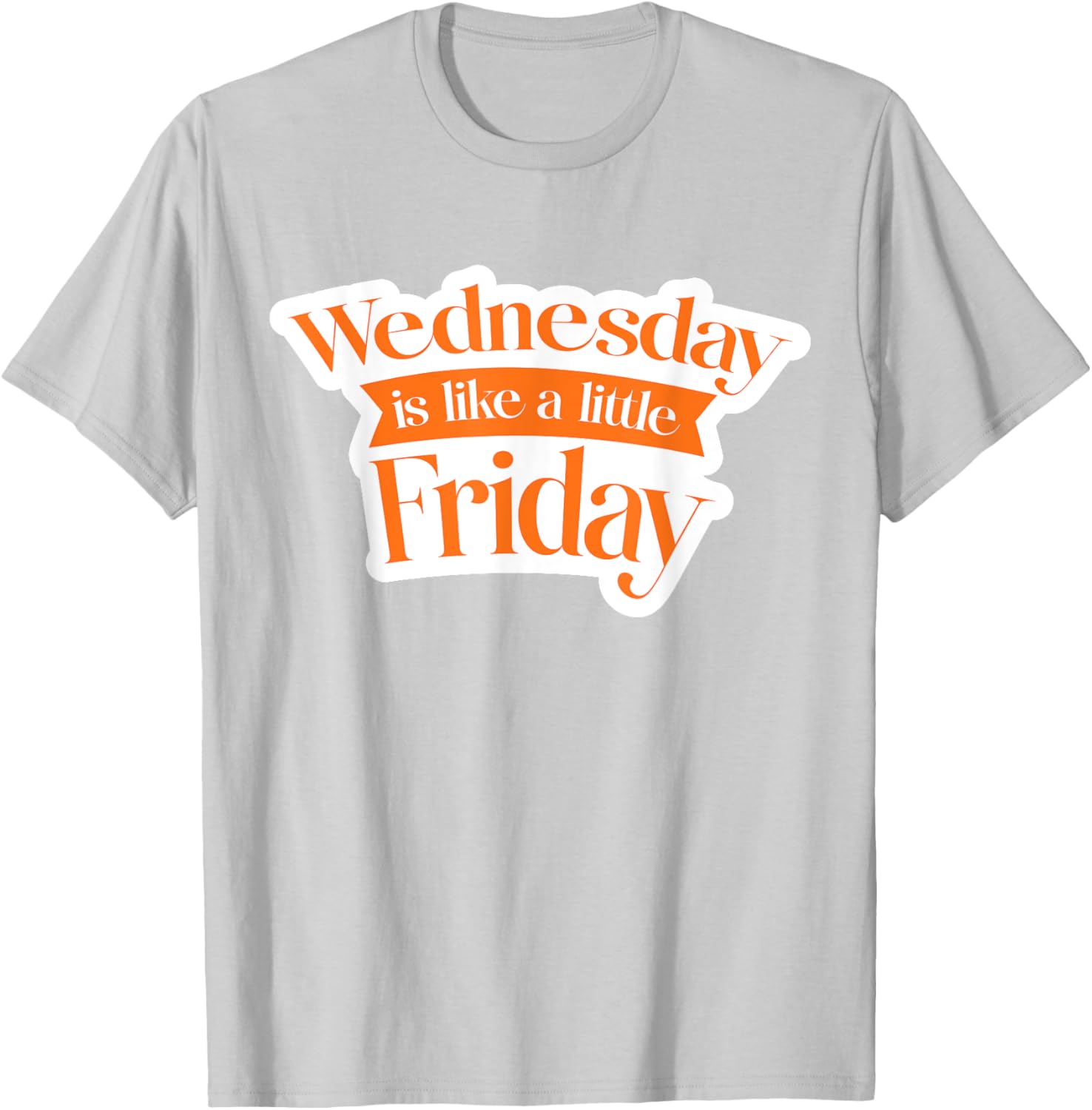 Urban Wednesday T-Shirt Like a Little Friday Fun Casual Wear - 18