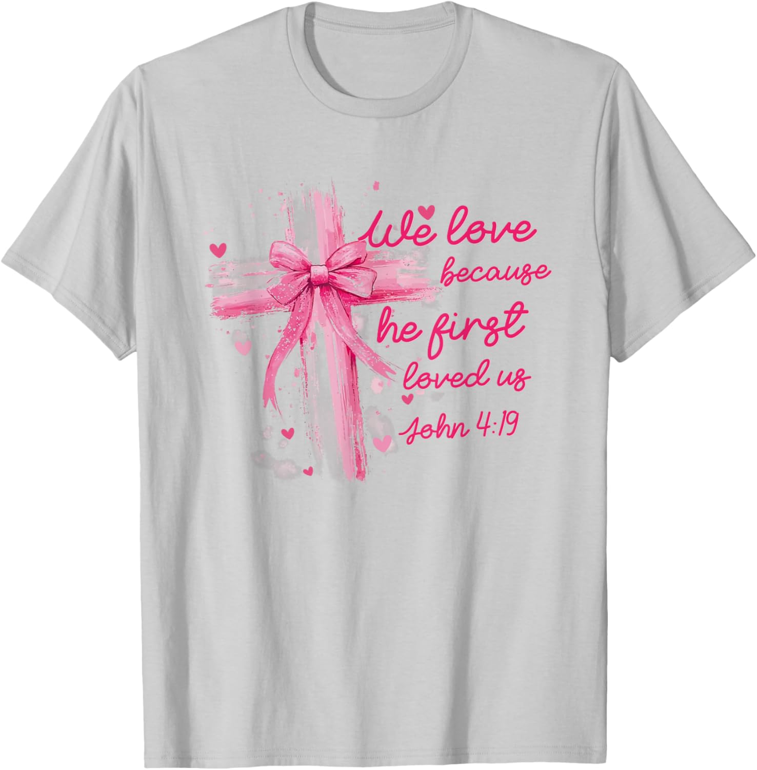 Valentine Coquette T-Shirt - We Love Because He First Loved Us Design - 13