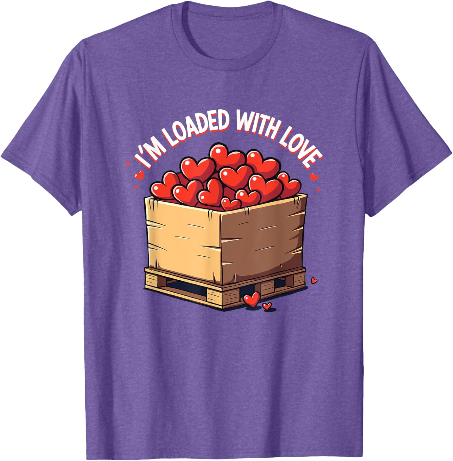 Valentine's Day Coworker Shuttle Pallet T-Shirt I'm Loaded With Love - 16