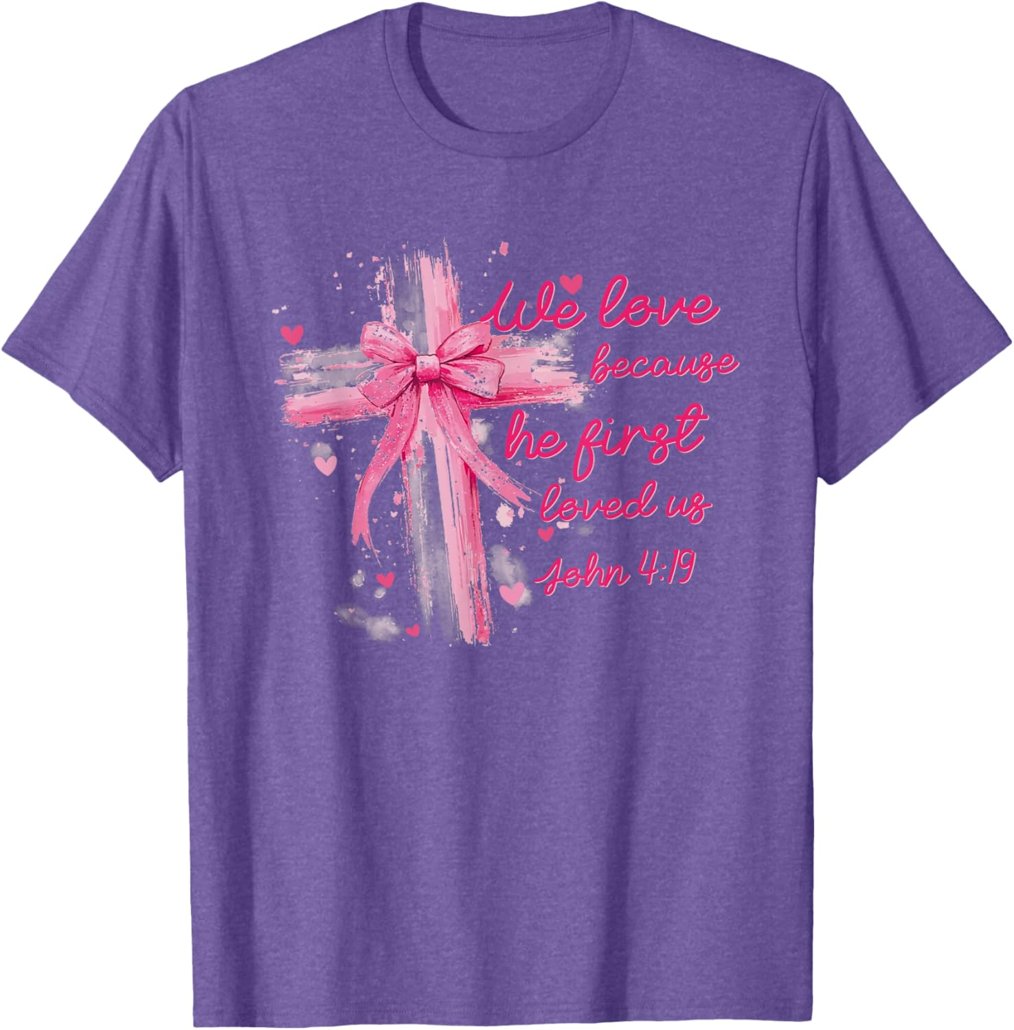 Valentine Coquette T-Shirt - We Love Because He First Loved Us Design - 14