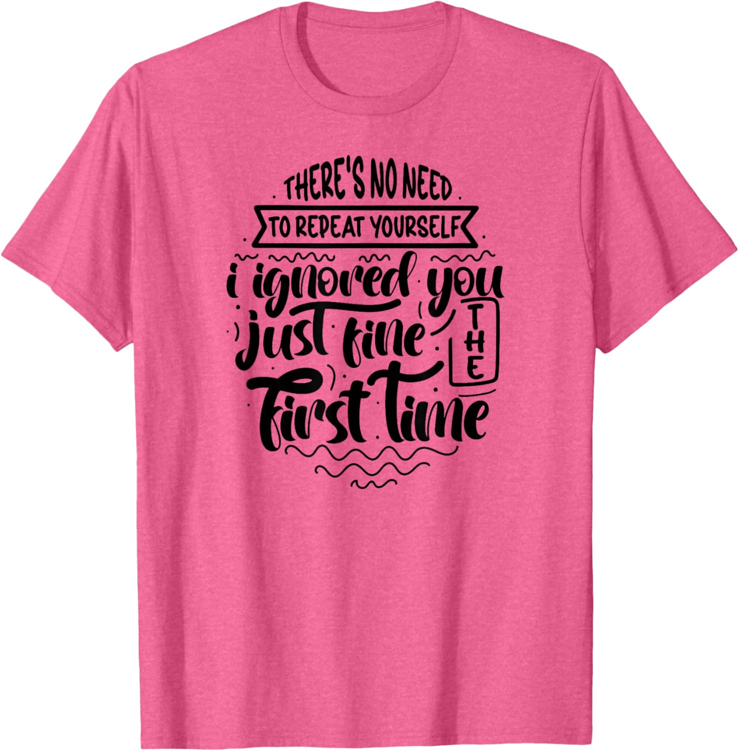 Unique There's No Need to Repeat Yourself T-Shirt for Trendy Style - 3