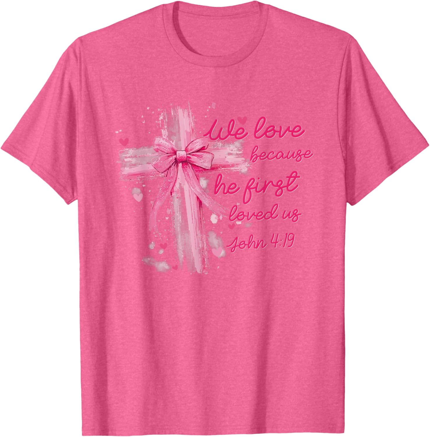 Valentine Coquette T-Shirt - We Love Because He First Loved Us Design - 15
