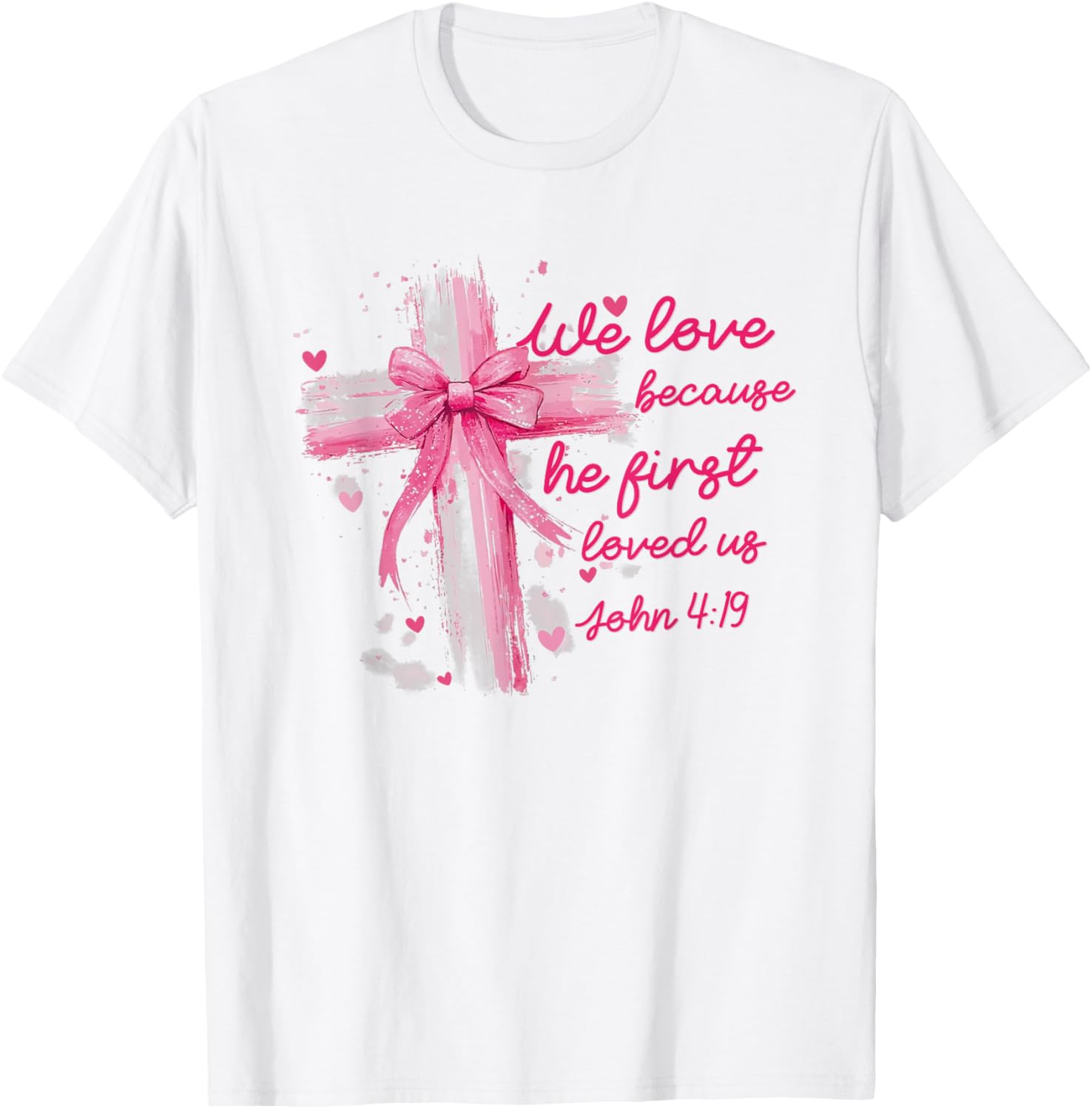 Valentine Coquette T-Shirt - We Love Because He First Loved Us Design - 25