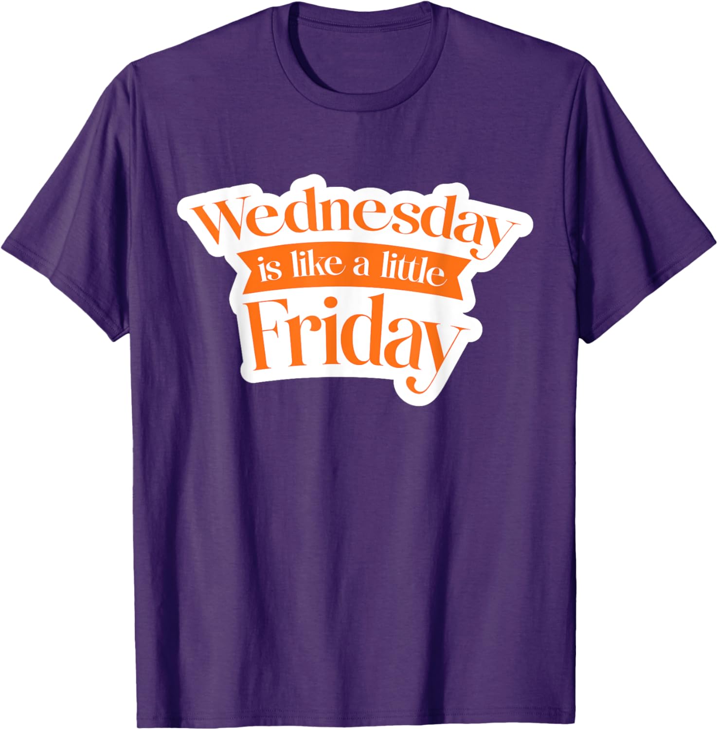 Urban Wednesday T-Shirt Like a Little Friday Fun Casual Wear - 13