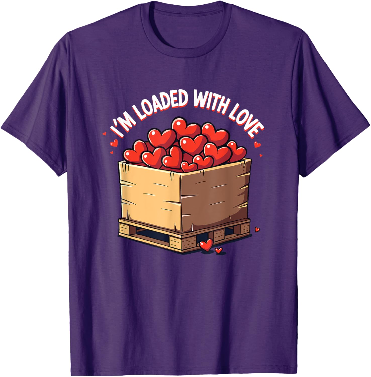 Valentine's Day Coworker Shuttle Pallet T-Shirt I'm Loaded With Love - 23