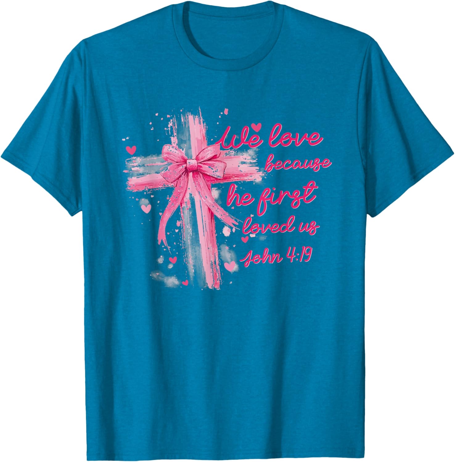 Valentine Coquette T-Shirt - We Love Because He First Loved Us Design - 23