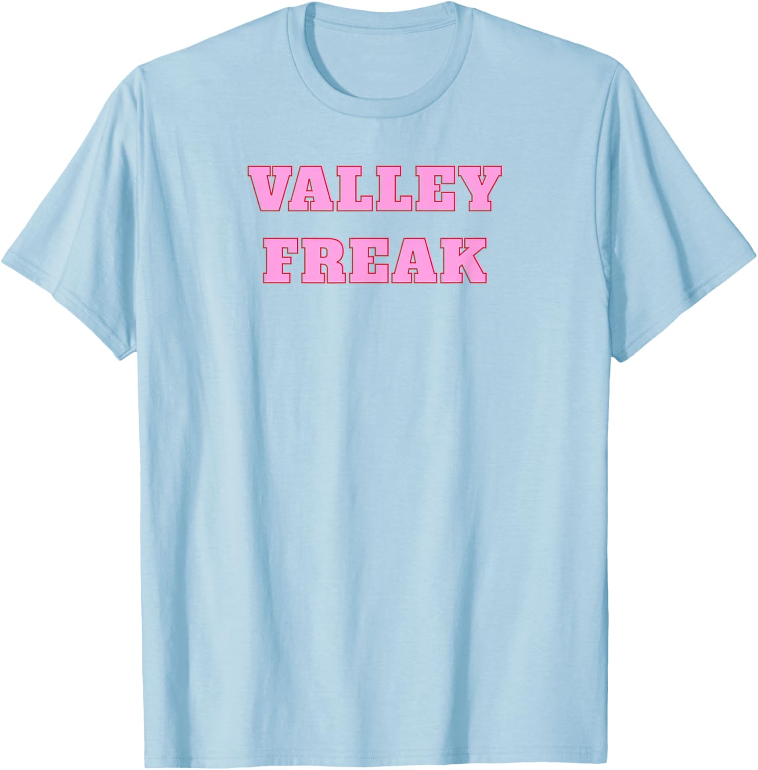 Valley Freak Cute Pink T-Shirt Perfect Gift for Girlfriend or Wife - 15