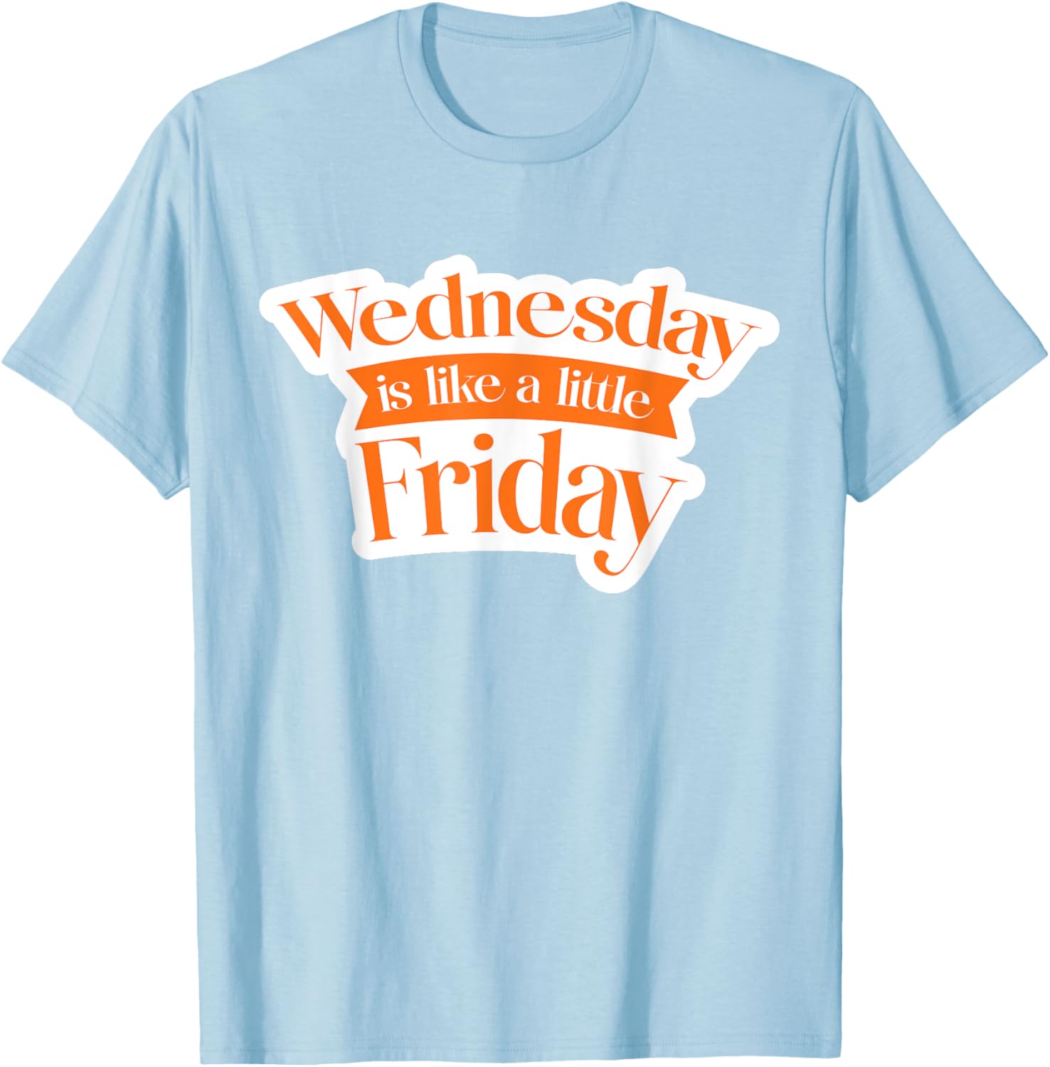 Urban Wednesday T-Shirt Like a Little Friday Fun Casual Wear - 11