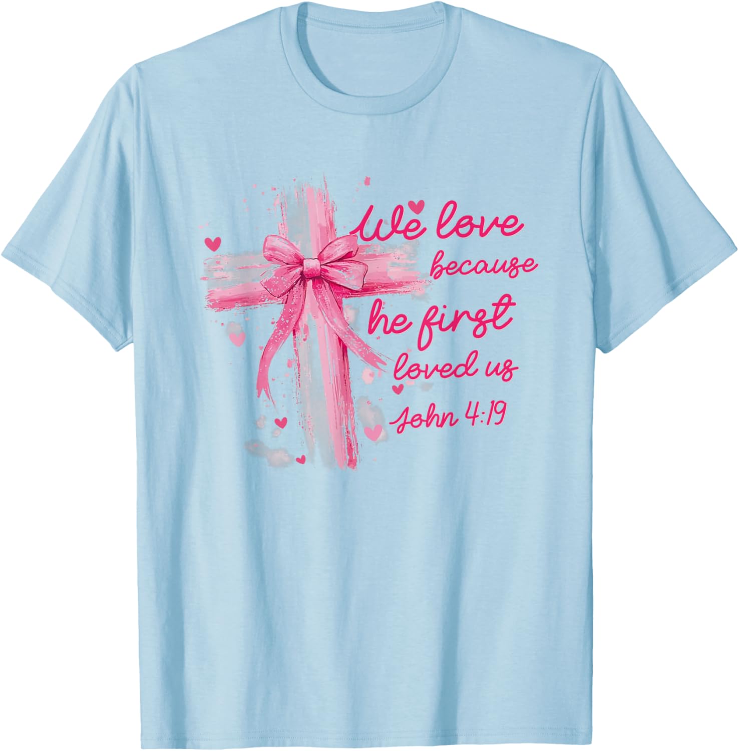 Valentine Coquette T-Shirt - We Love Because He First Loved Us Design - 5