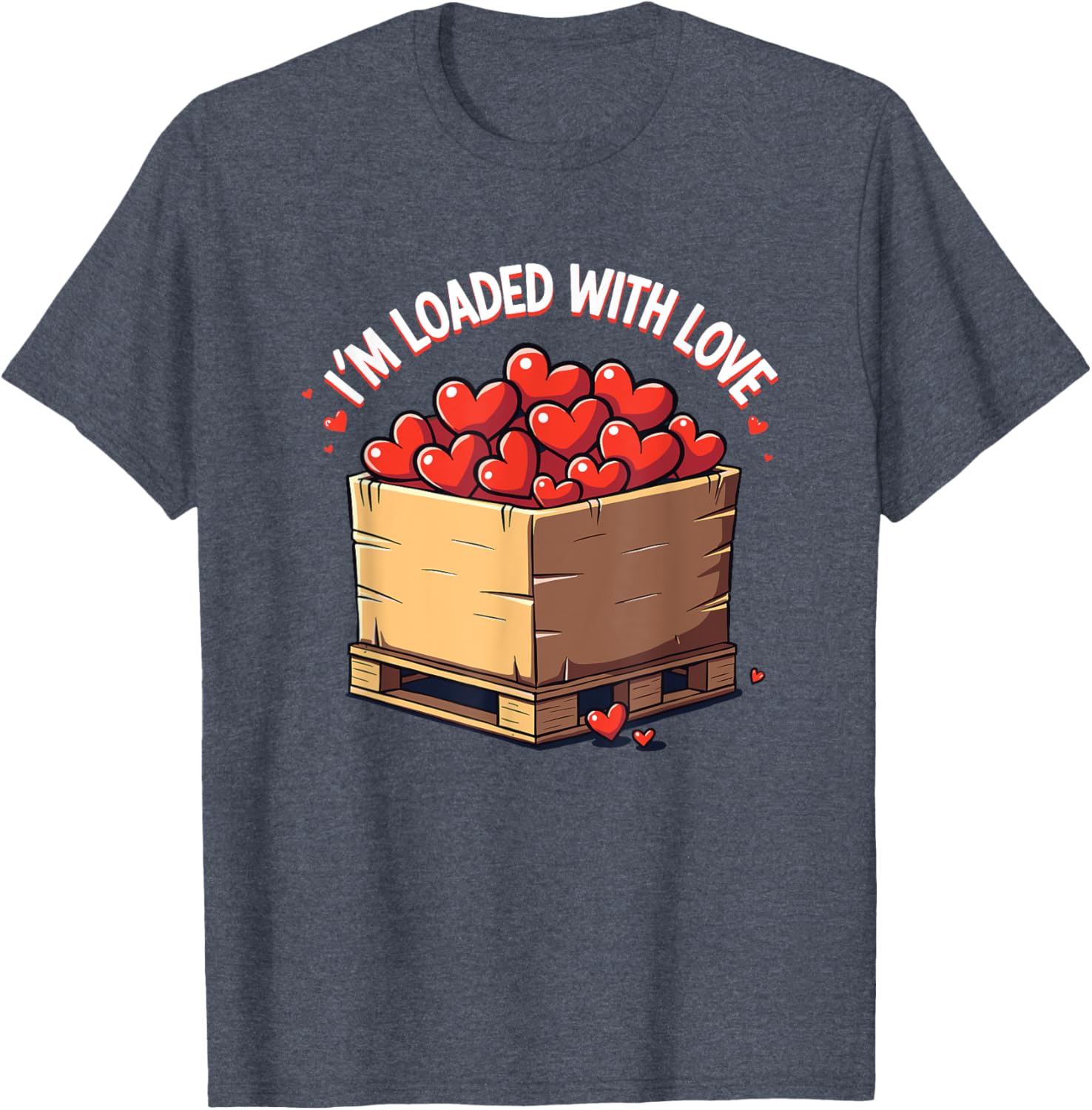Valentine's Day Coworker Shuttle Pallet T-Shirt I'm Loaded With Love - 20