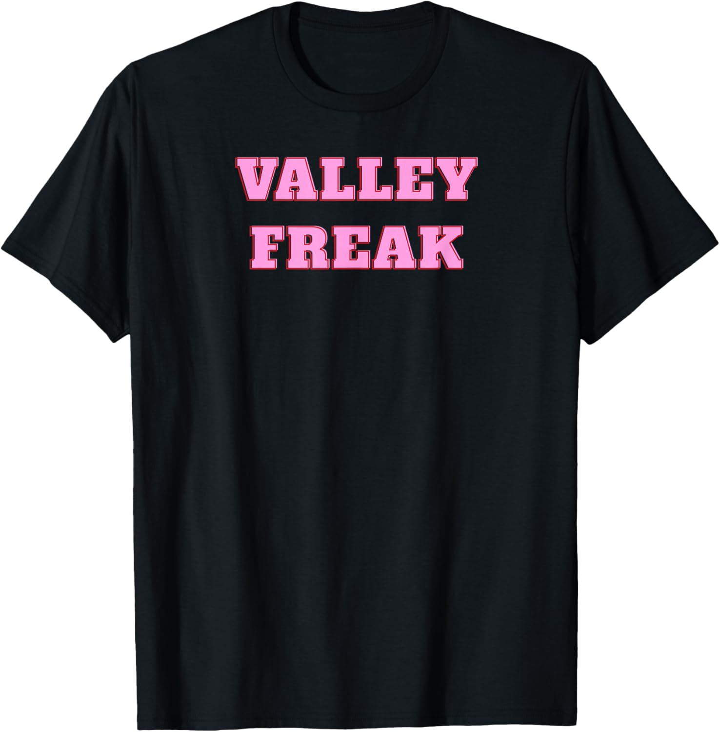 Valley Freak Cute Pink T-Shirt Perfect Gift for Girlfriend or Wife - 20