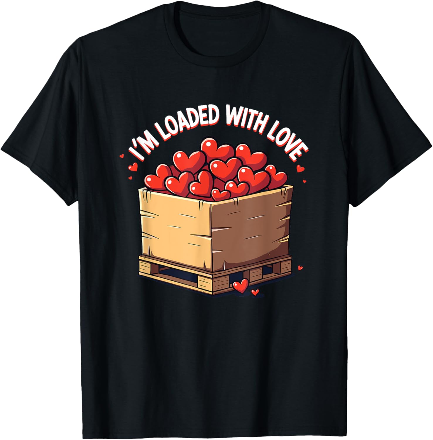 Valentine's Day Coworker Shuttle Pallet T-Shirt I'm Loaded With Love - 2
