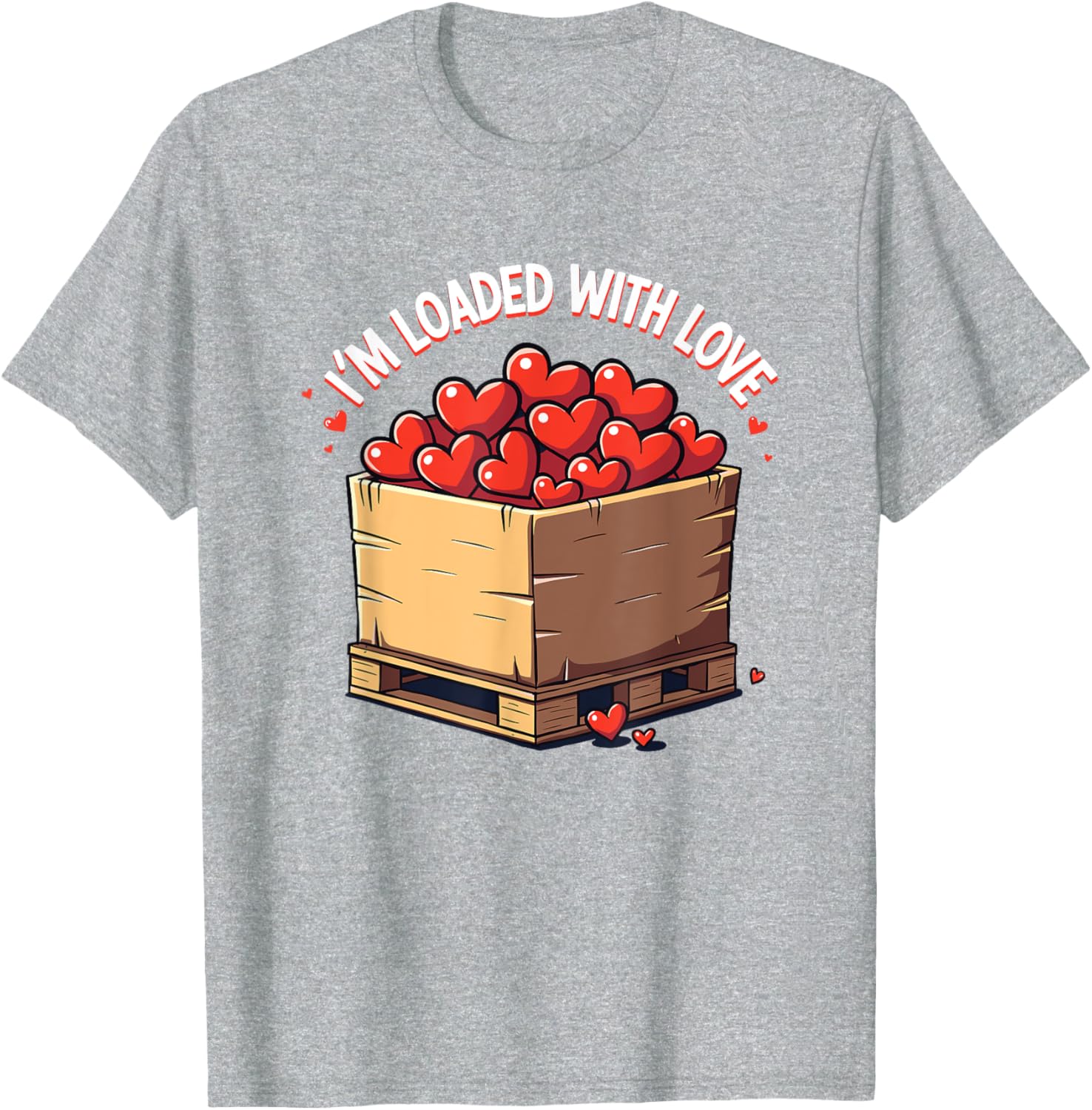 Valentine's Day Coworker Shuttle Pallet T-Shirt I'm Loaded With Love - 17