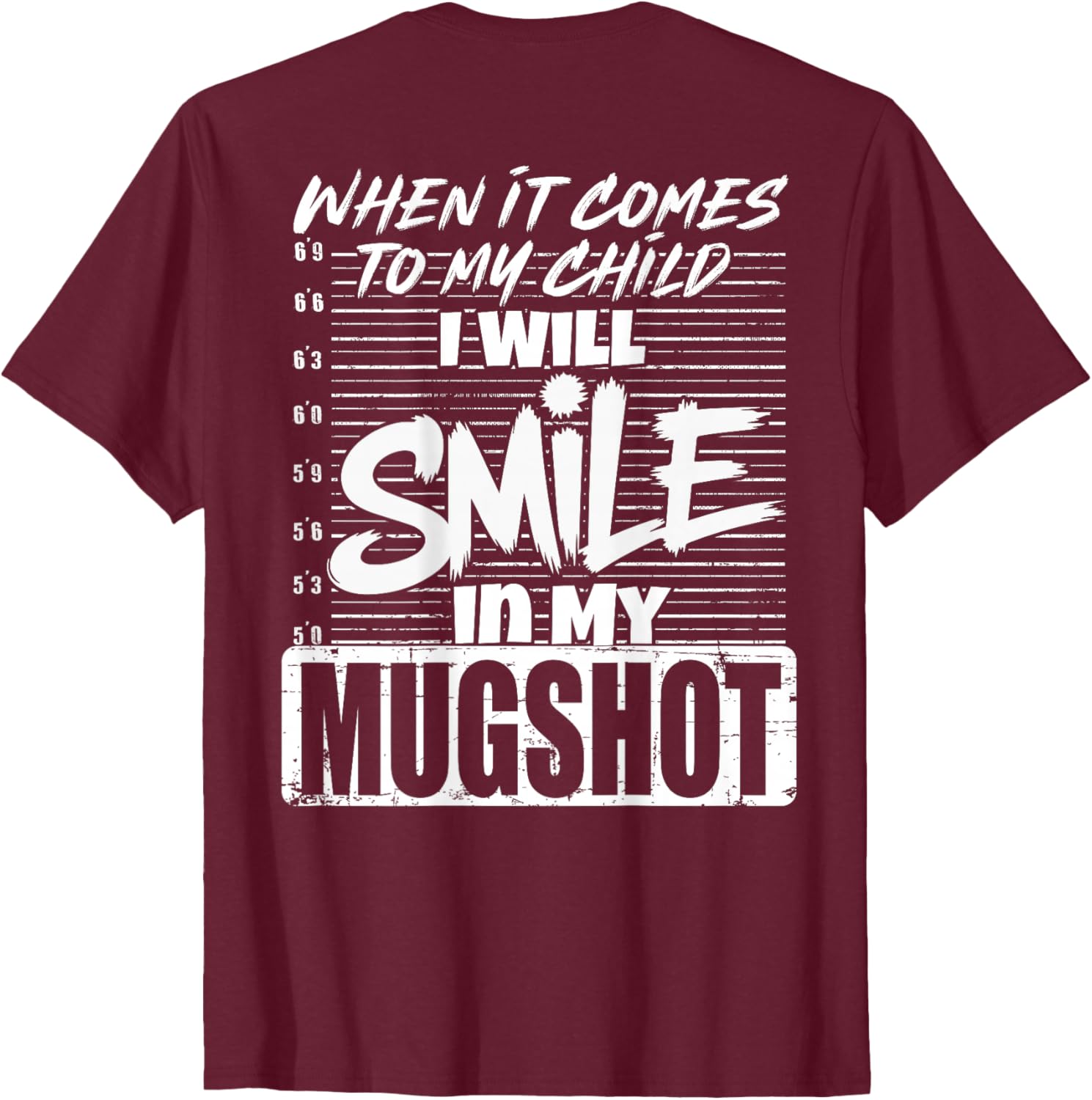 When It Comes to My Child I Will Smile Mugshot T-Shirt for Parents - 11