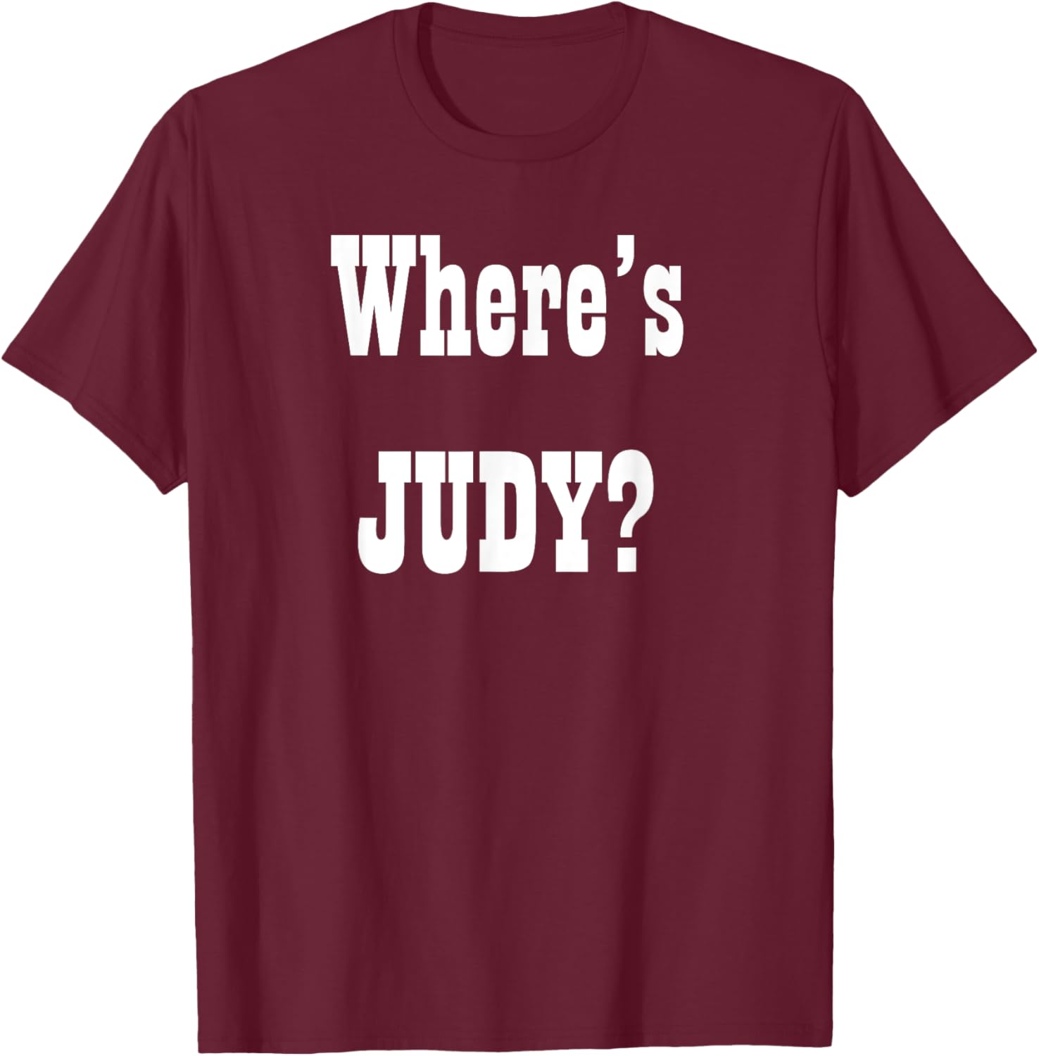 Where's Judy? Fun Graphic T-Shirt for Adults - Perfect Casual Wear - 17
