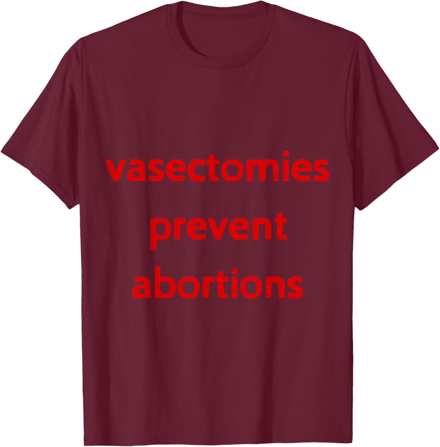Pro Choice Male Contraception T-Shirt - Vasectomies Prevent Abortions - 29