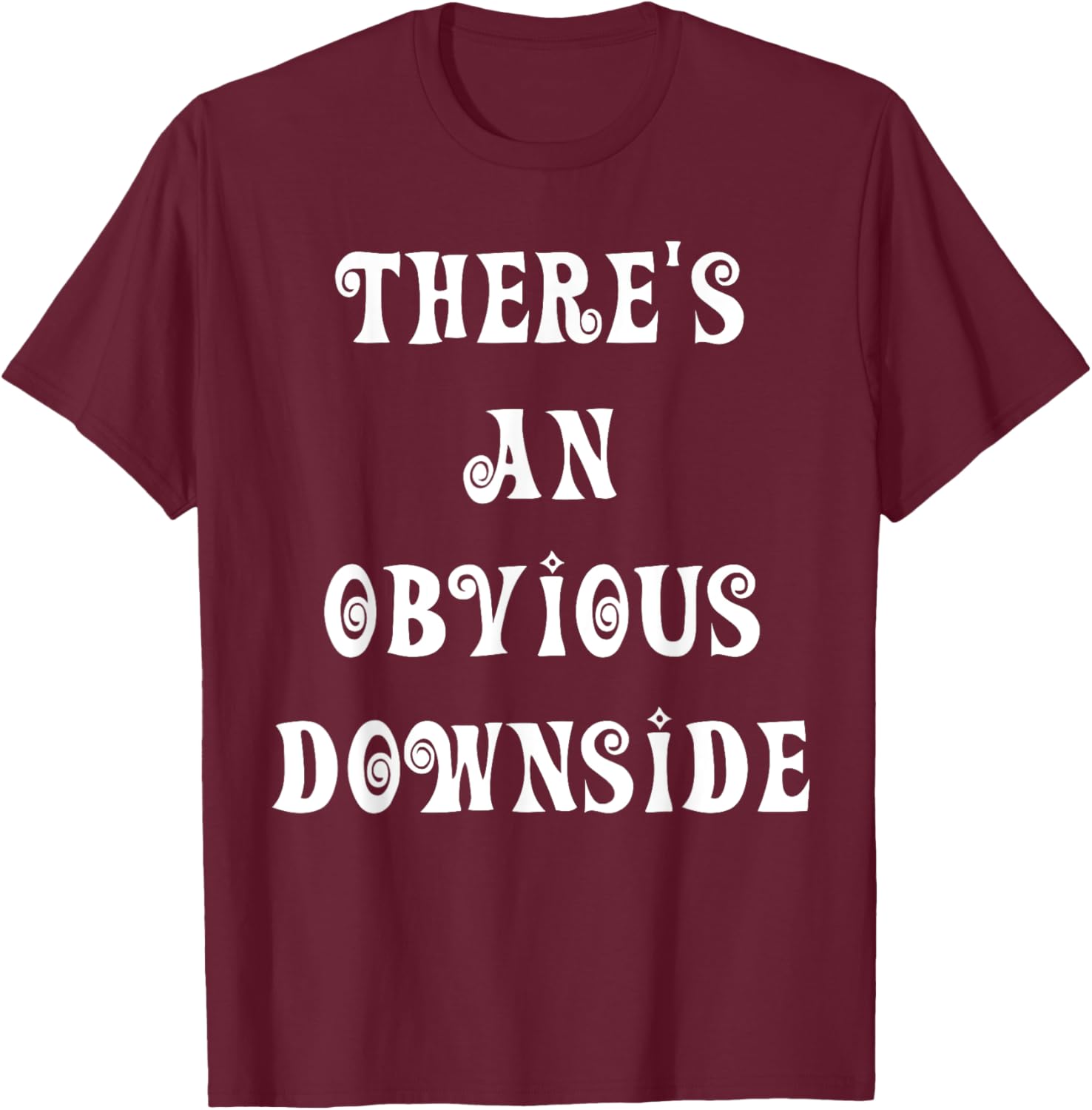 There's an Obvious Downside T-Shirt for Casual Style and Fun Vibes - 6