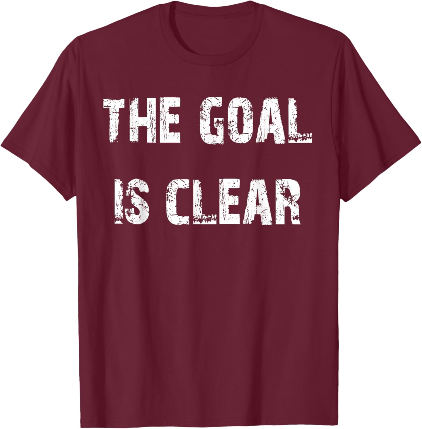 The Goal is Clear Motivational T-Shirt for Inspired Living and Style - 7