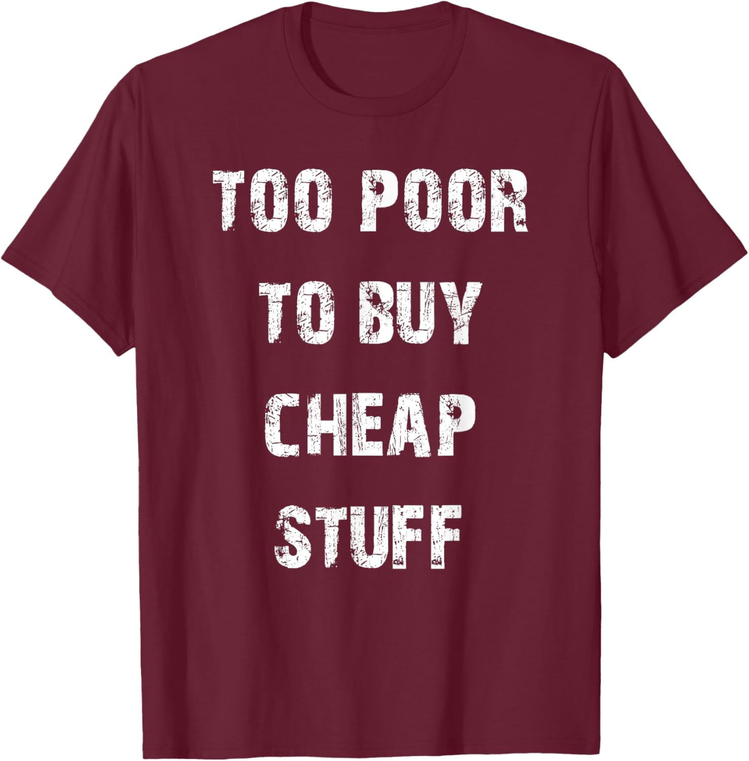 Too Poor to Buy Cheap Stuff T-Shirt for Humor Lovers and Trendsetters - 15