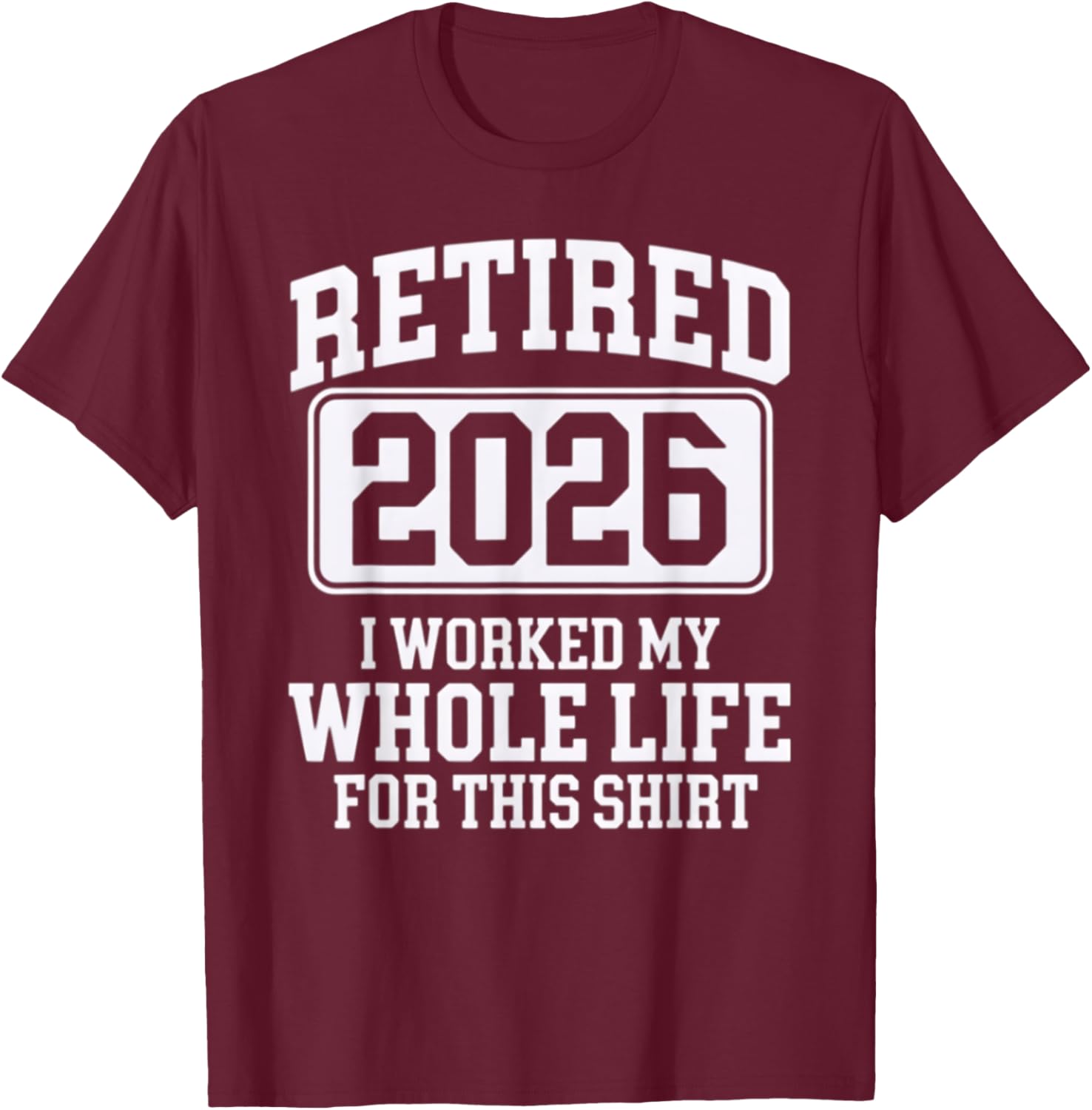 Retired 2026 Worked My Whole Life For This Comfortable T-Shirt - 4