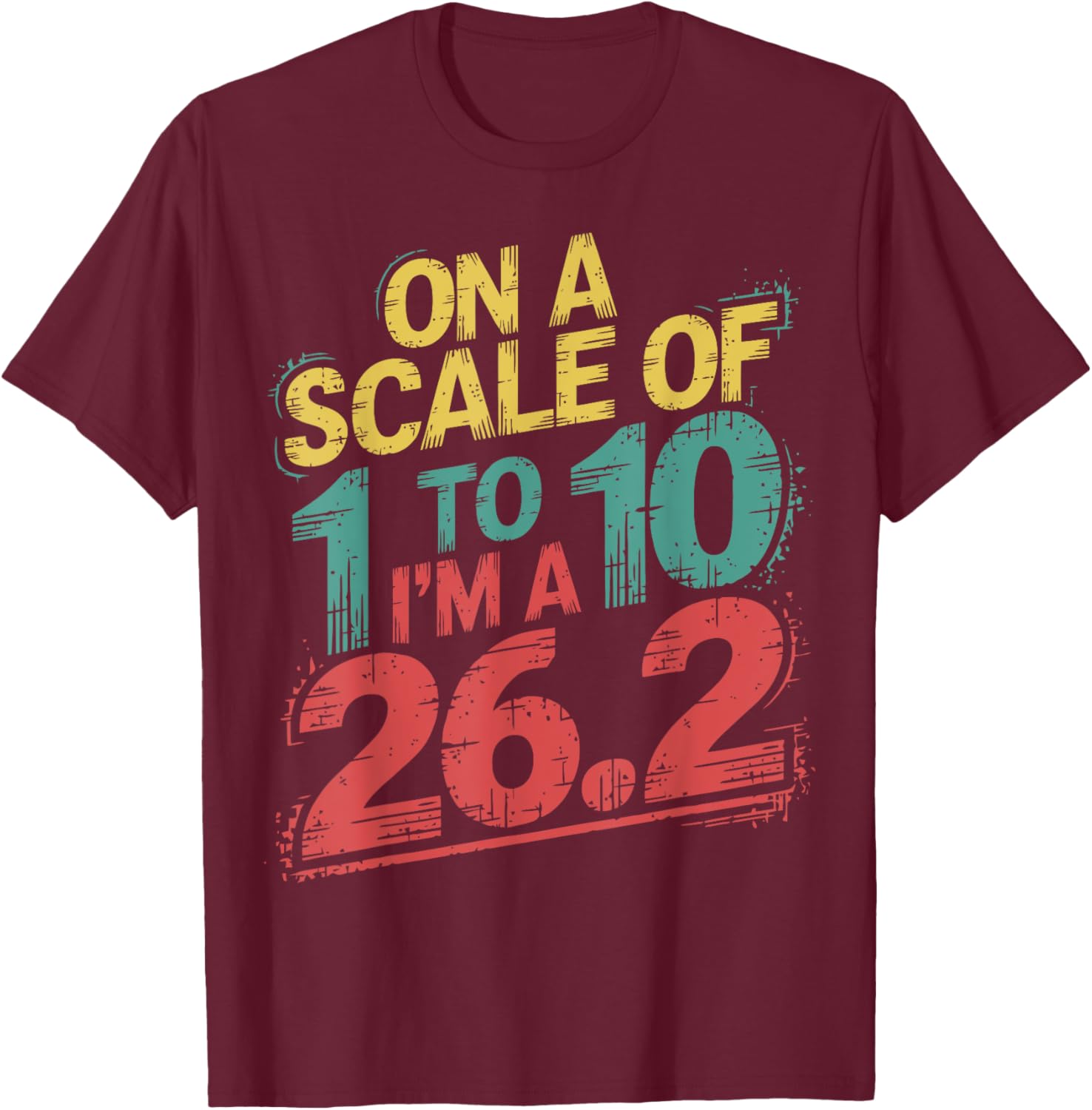On A Scale of 1 To 10 I'm A 26.2 Marathon Runner T-Shirt for Runners - 11