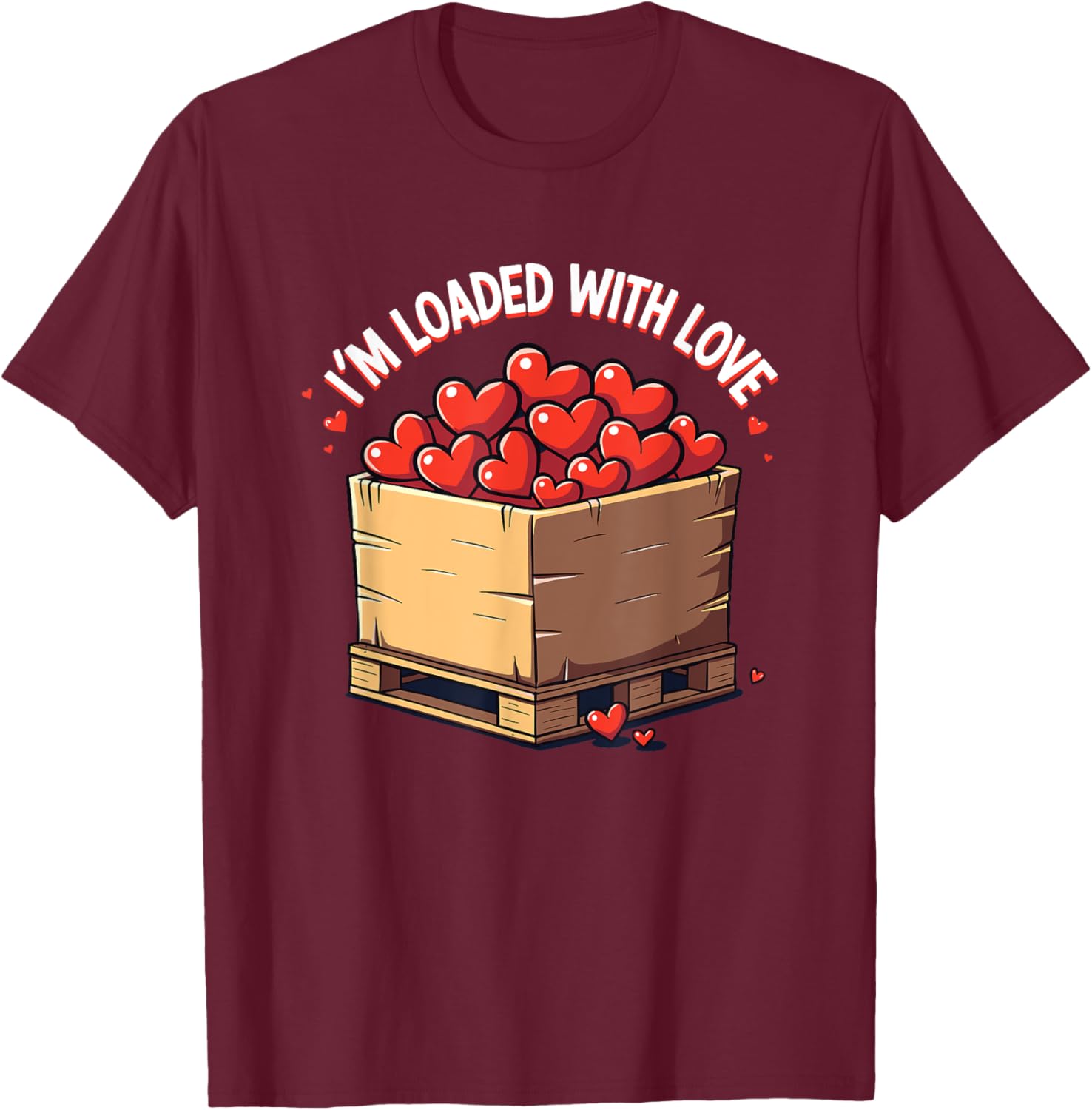 Valentine's Day Coworker Shuttle Pallet T-Shirt I'm Loaded With Love - 10