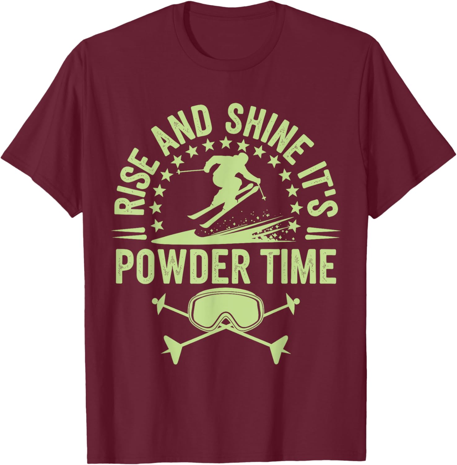 Rise And Shine It's Powder Time Ski Lovers T-Shirt for Men and Women - 20