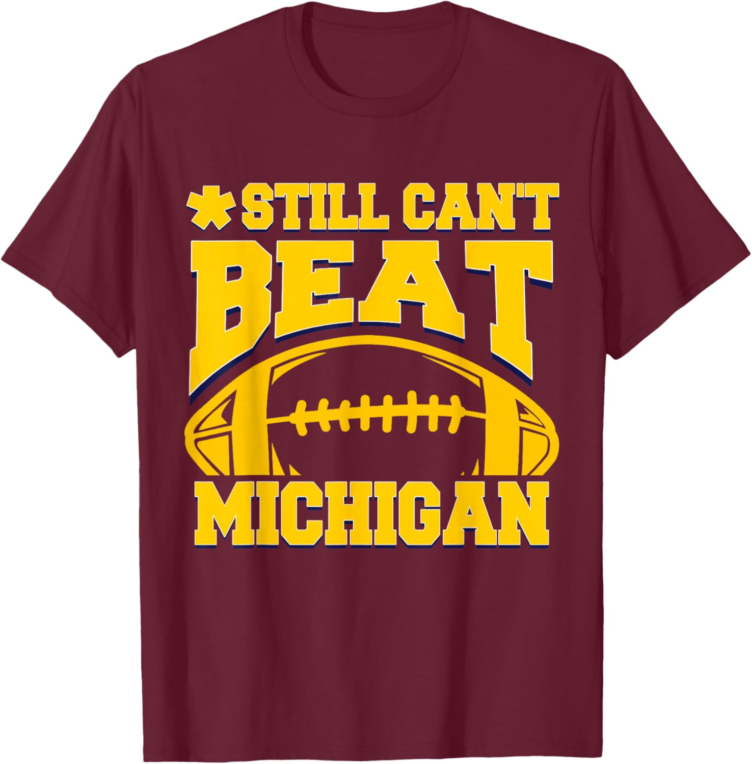 Still Can't Beat Michigan T-Shirt for Fans - Comfortable Sports Apparel - 10