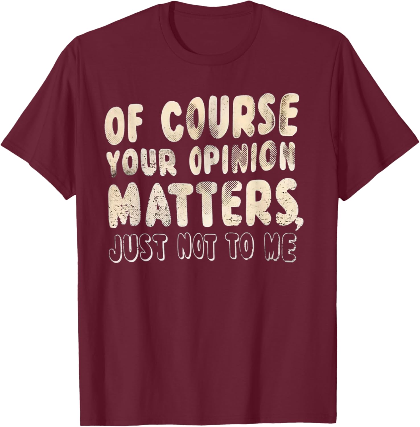 Of Course Your Opinion Matters T-Shirt - Fun Graphic Tee for Everyone - 5