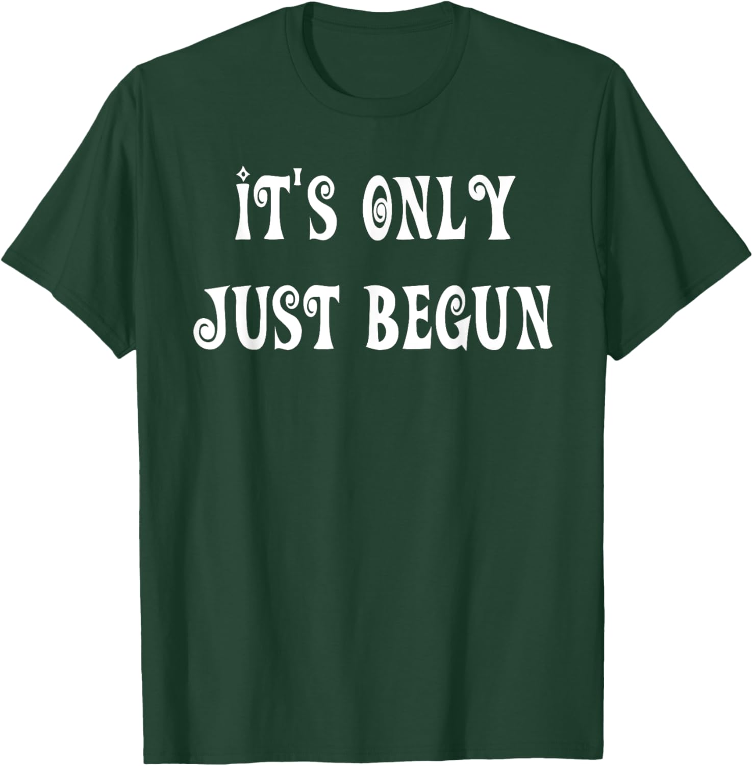 Trendy It's Only Just Begun T-Shirt for Stylish Outfits and Everyday Wear - 19