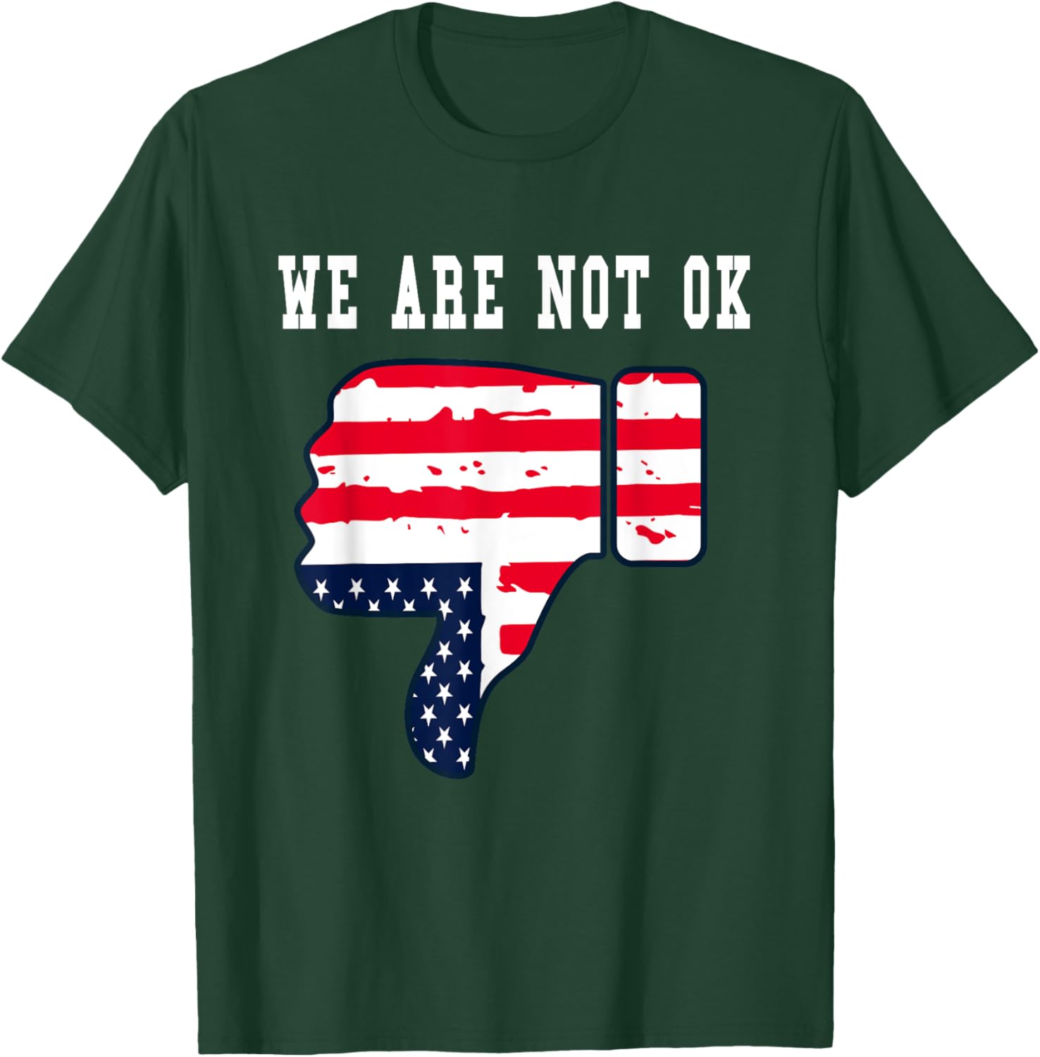 We Are Not OK American Flag Upside Down Thumbs Down T-Shirt for Everyone - 6
