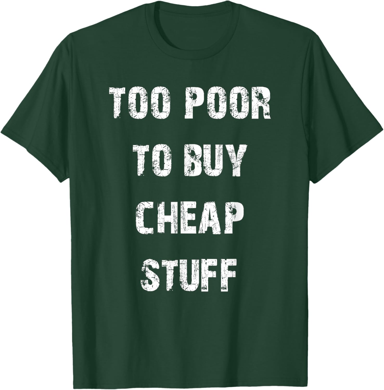 Too Poor to Buy Cheap Stuff T-Shirt for Humor Lovers and Trendsetters - 10