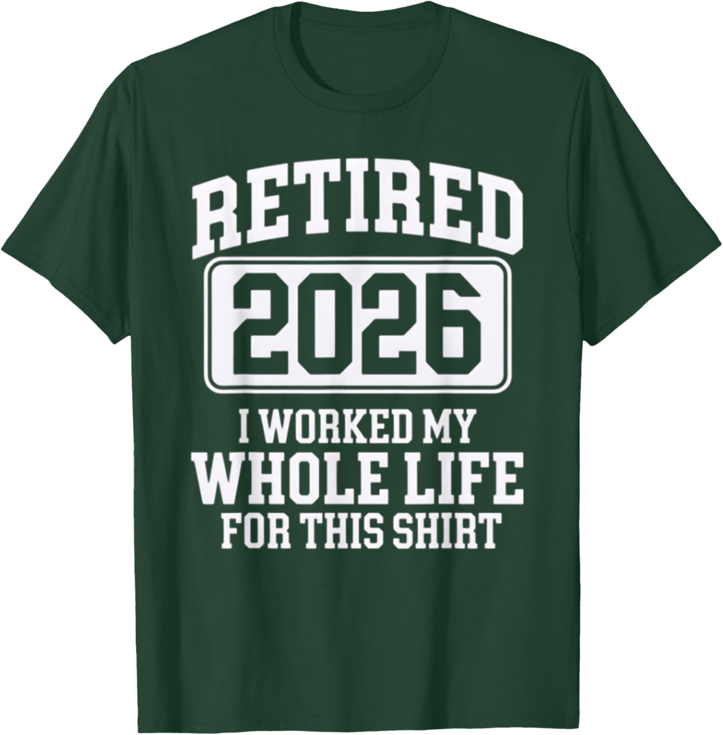 Retired 2026 Worked My Whole Life For This Comfortable T-Shirt - 1