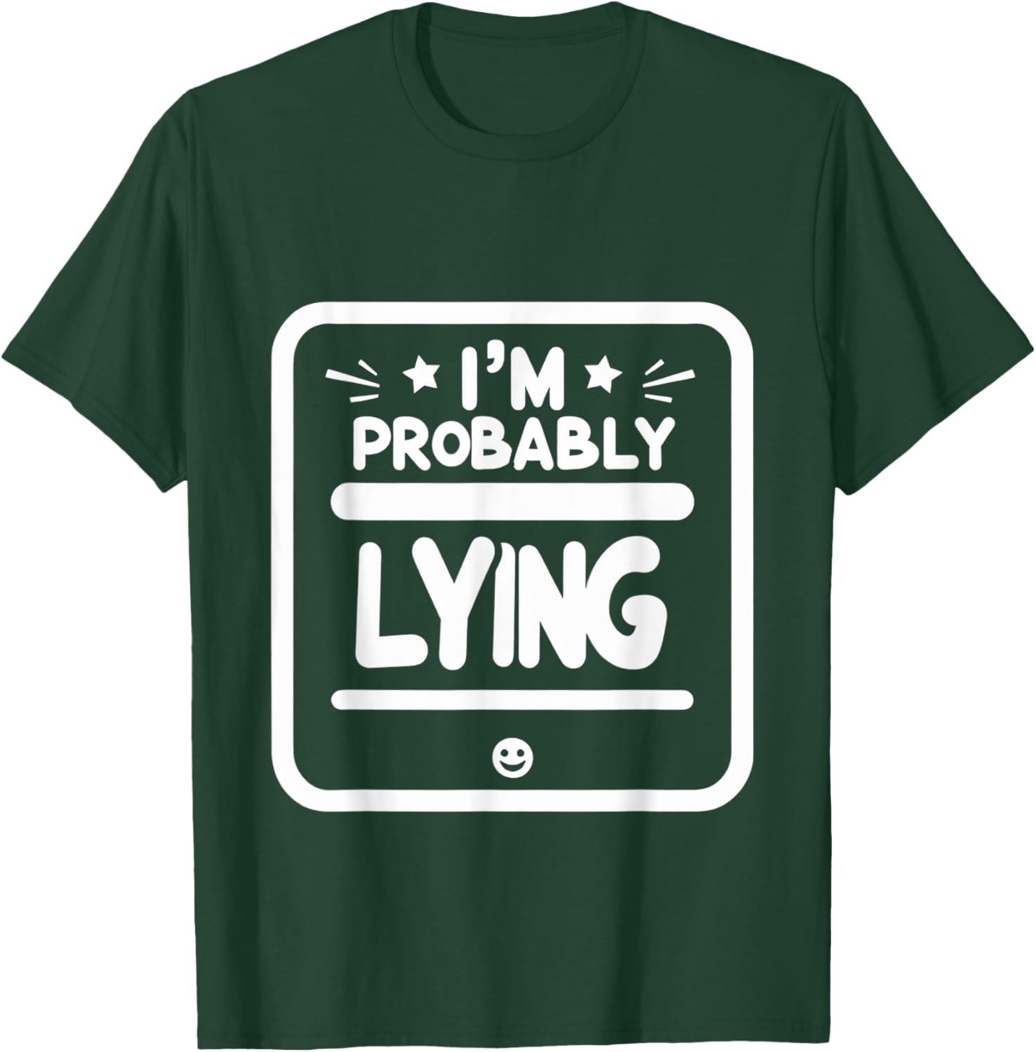 Witty Sarcastic I'm Probably Lying T-Shirt for Fun Fashion Lovers - 19