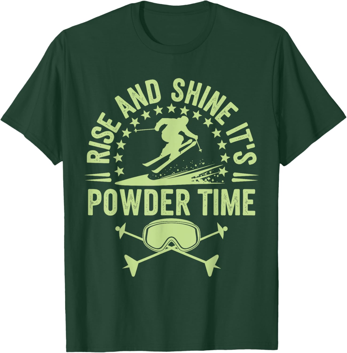Rise And Shine It's Powder Time Ski Lovers T-Shirt for Men and Women - 6