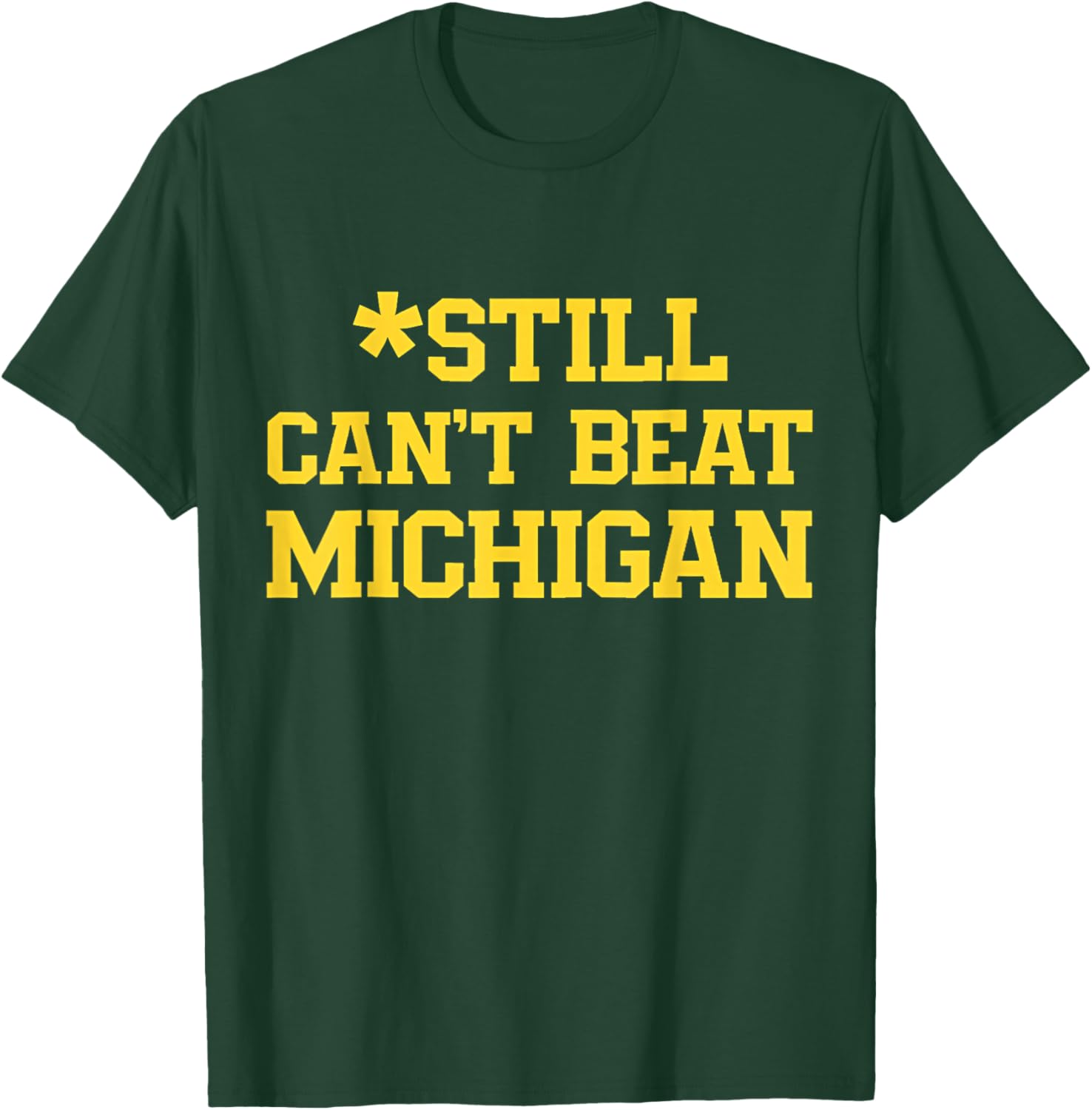 Still Can't Beat Michigan T-Shirt for Fans - Comfortable and Stylish Apparel - 7