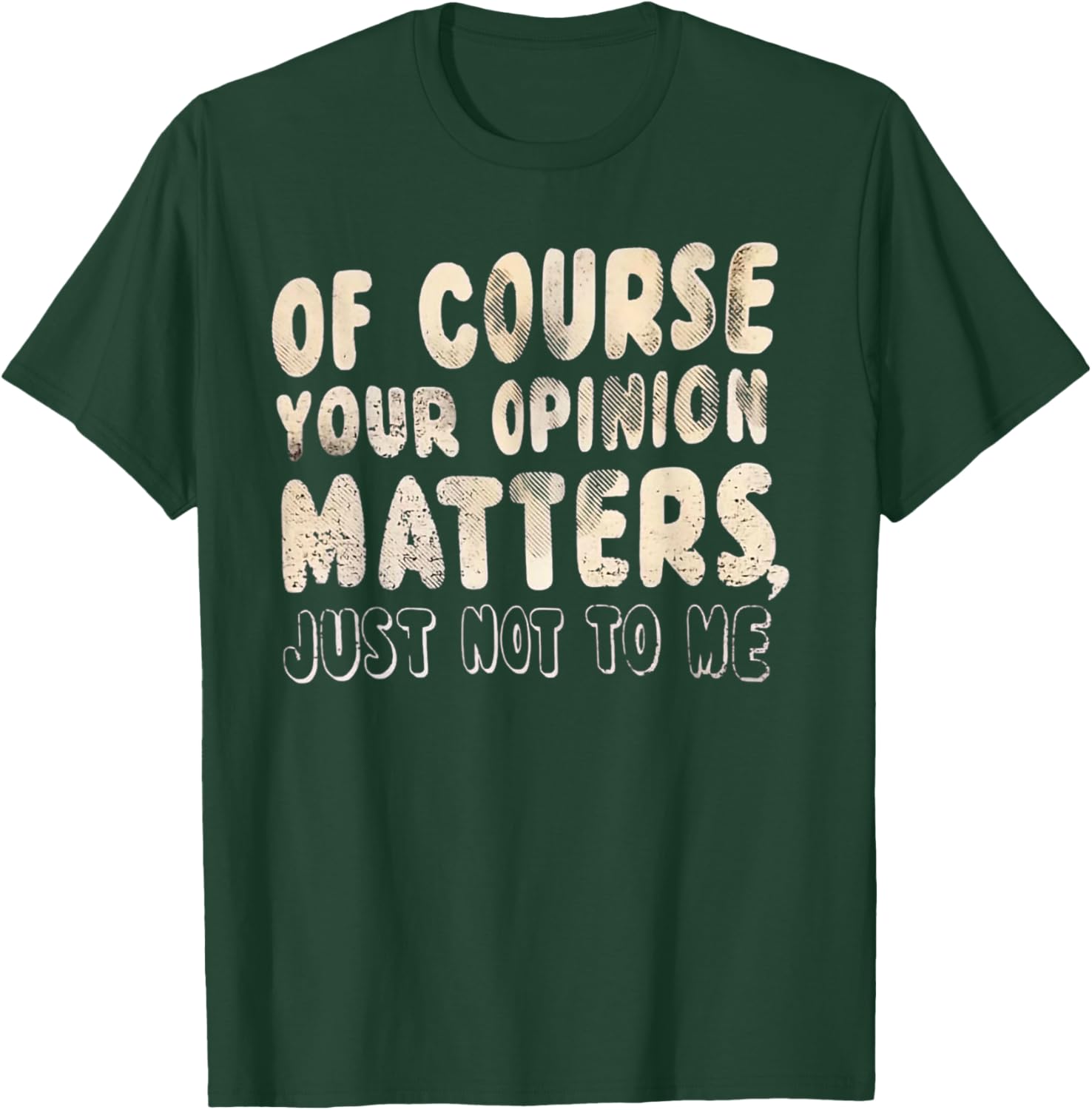 Of Course Your Opinion Matters T-Shirt - Fun Graphic Tee for Everyone - 6