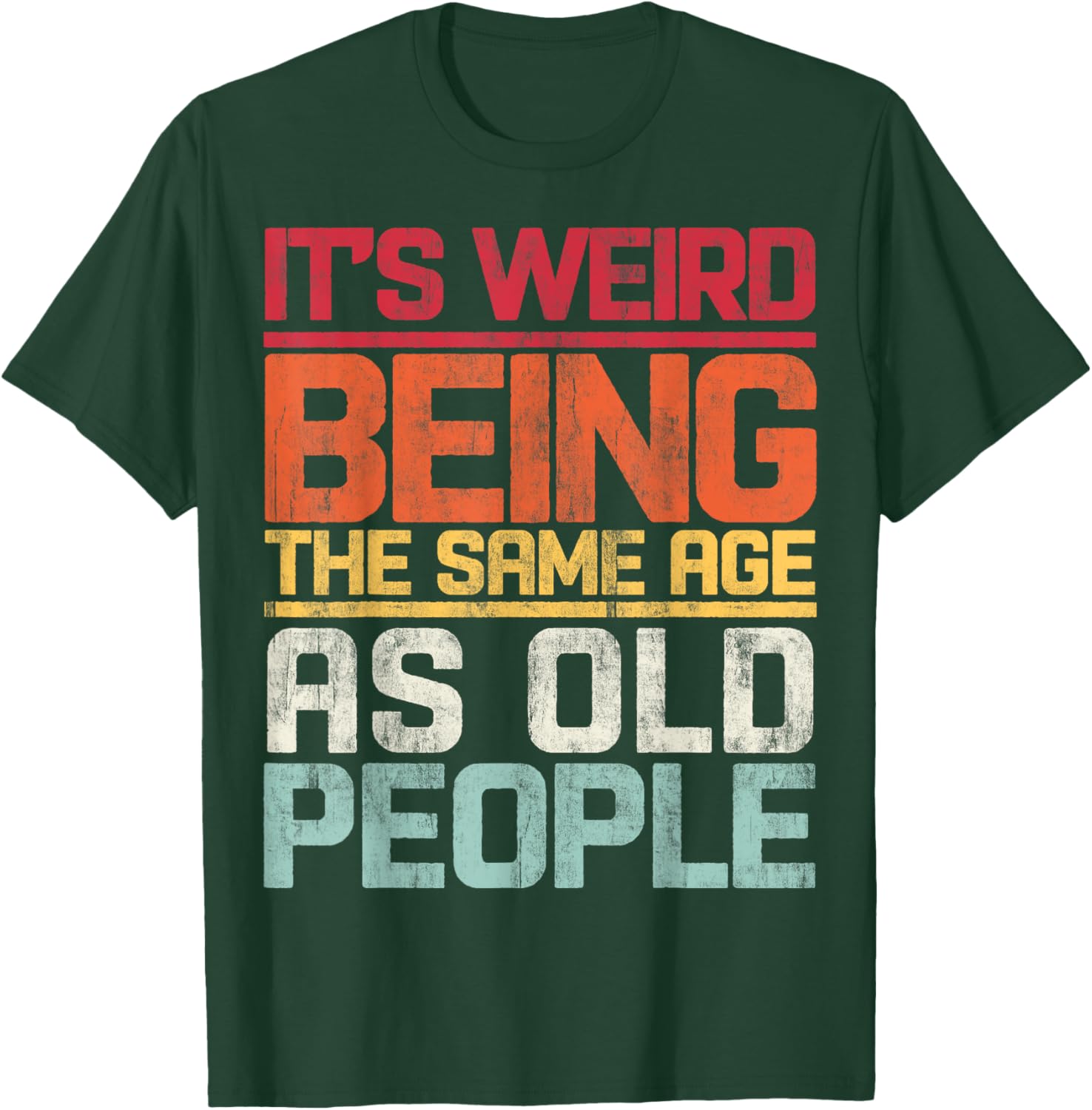 Retro T-Shirt It's Weird Being The Same Age As Old People Funny Tee - 12