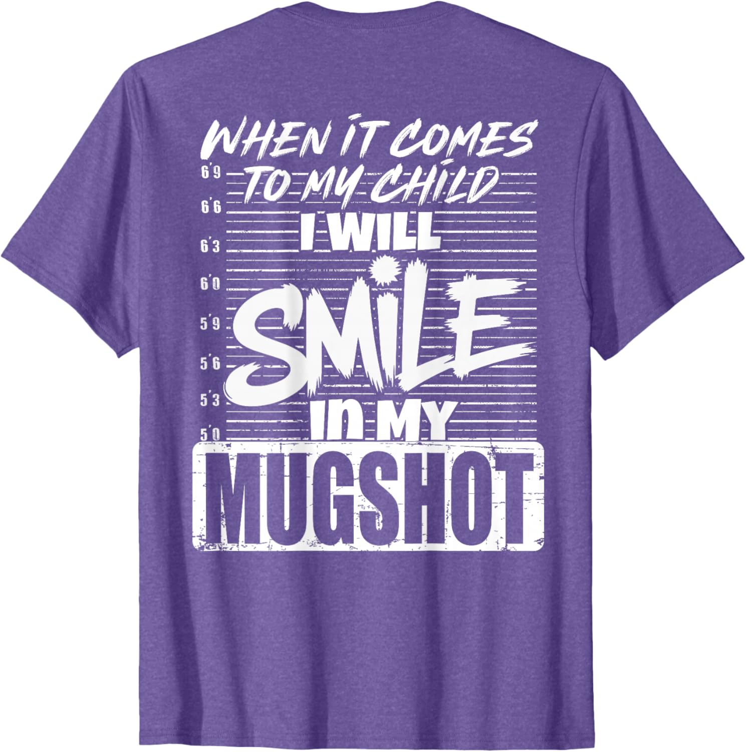 When It Comes to My Child I Will Smile Mugshot T-Shirt for Parents - 21