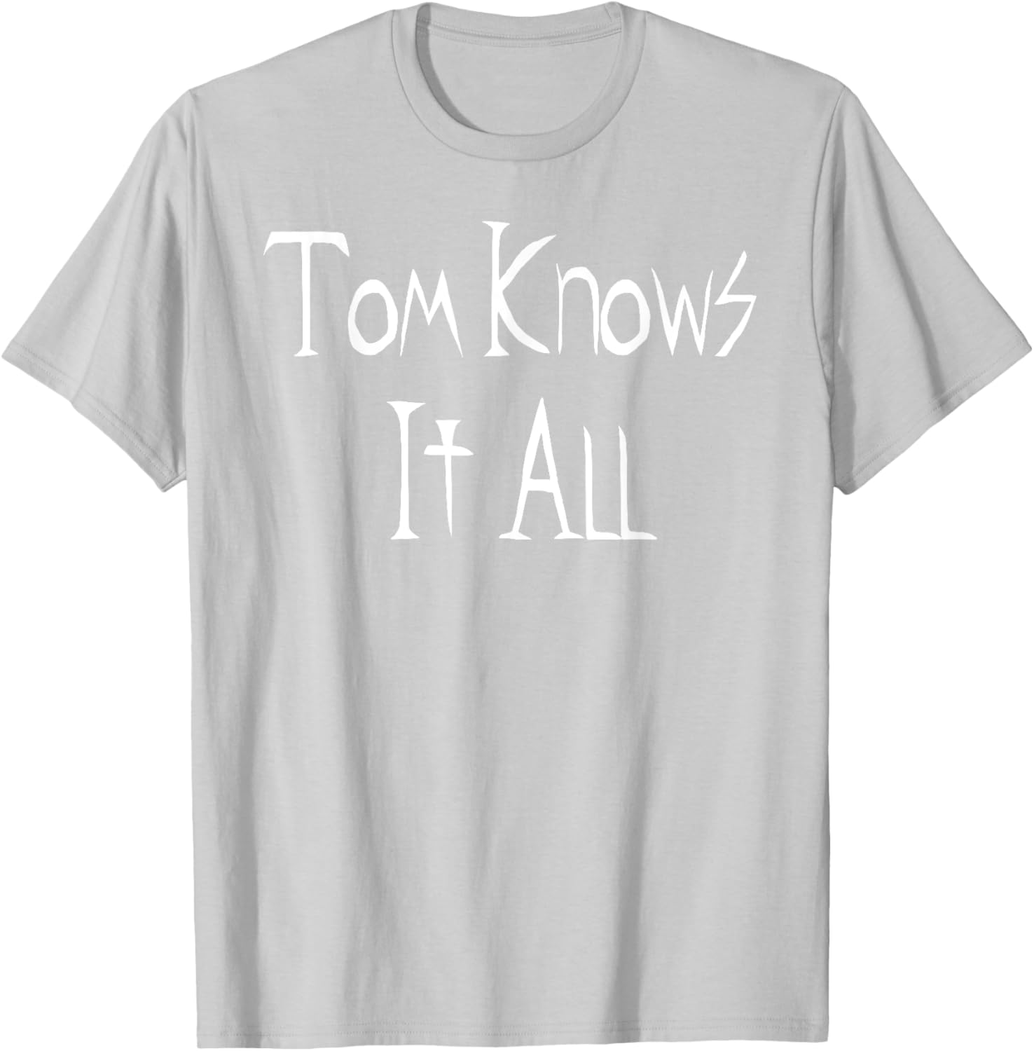 Tom Knows it All T-Shirt for Fun Fashion Lovers - Great Gift Idea! - 21