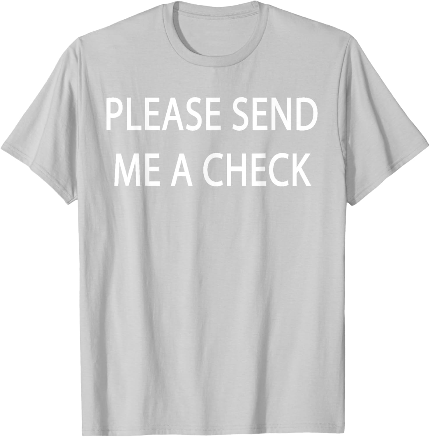 Please Send Me a Check T-Shirt for Fun and Casual Style - 7
