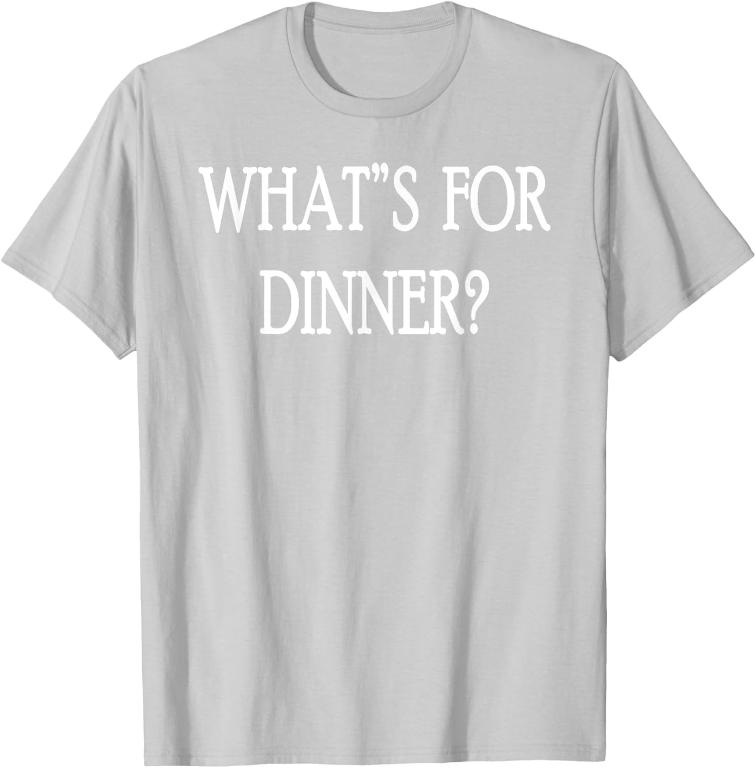 What's For Dinner T-Shirt for Food Lovers - Stylish and Fun Apparel - 22