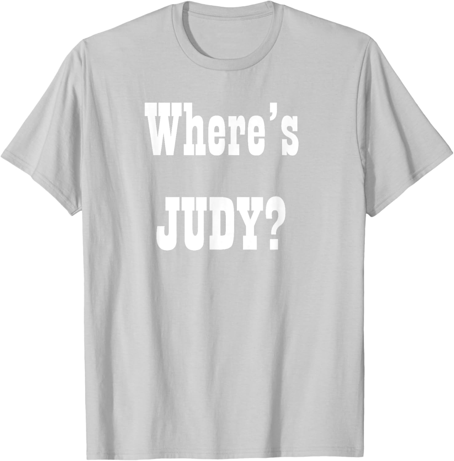 Where's Judy? Fun Graphic T-Shirt for Adults - Perfect Casual Wear - 11