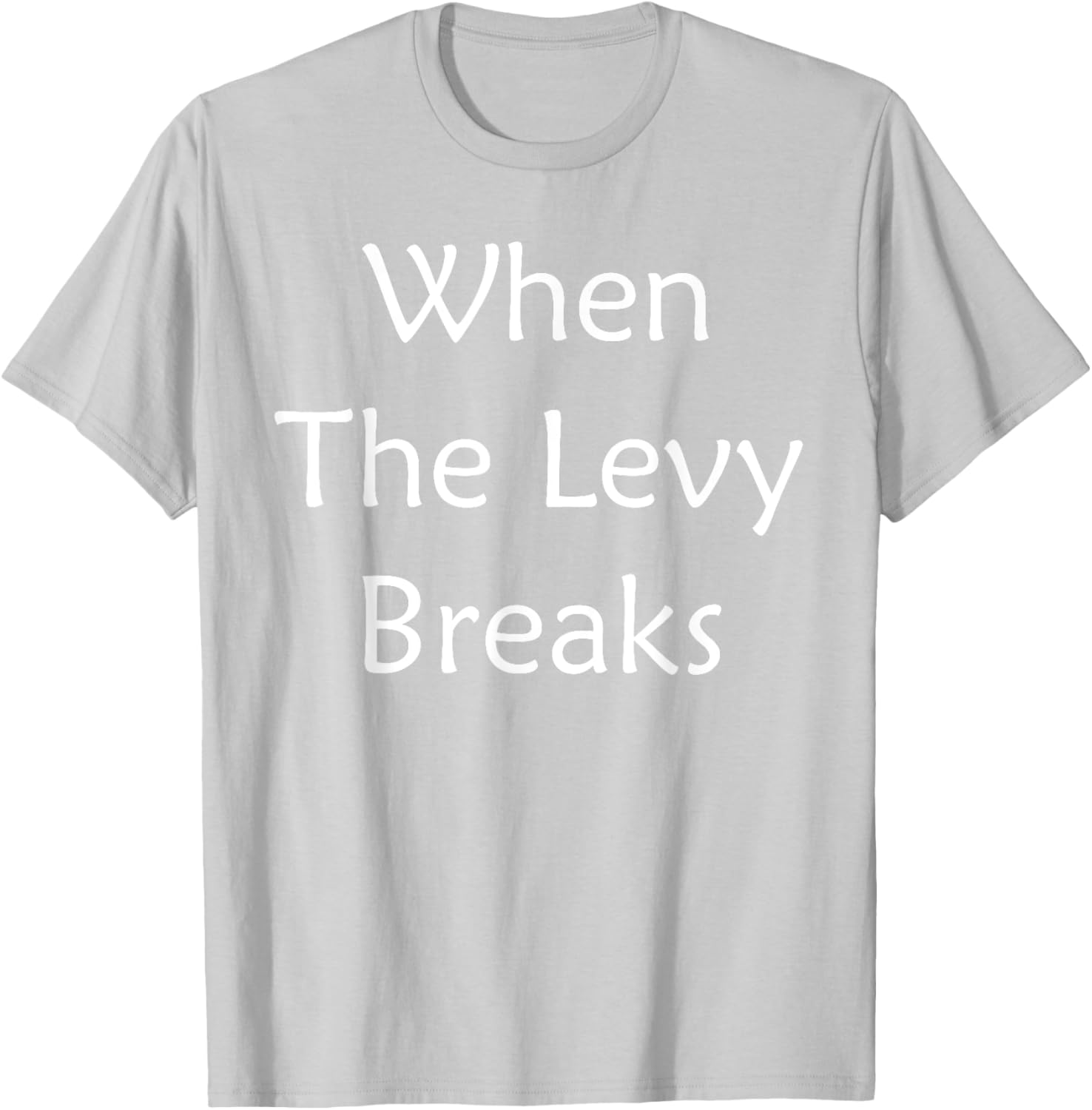 When The Levy Breaks Graphic T-Shirt for Music Lovers and Fans - 27