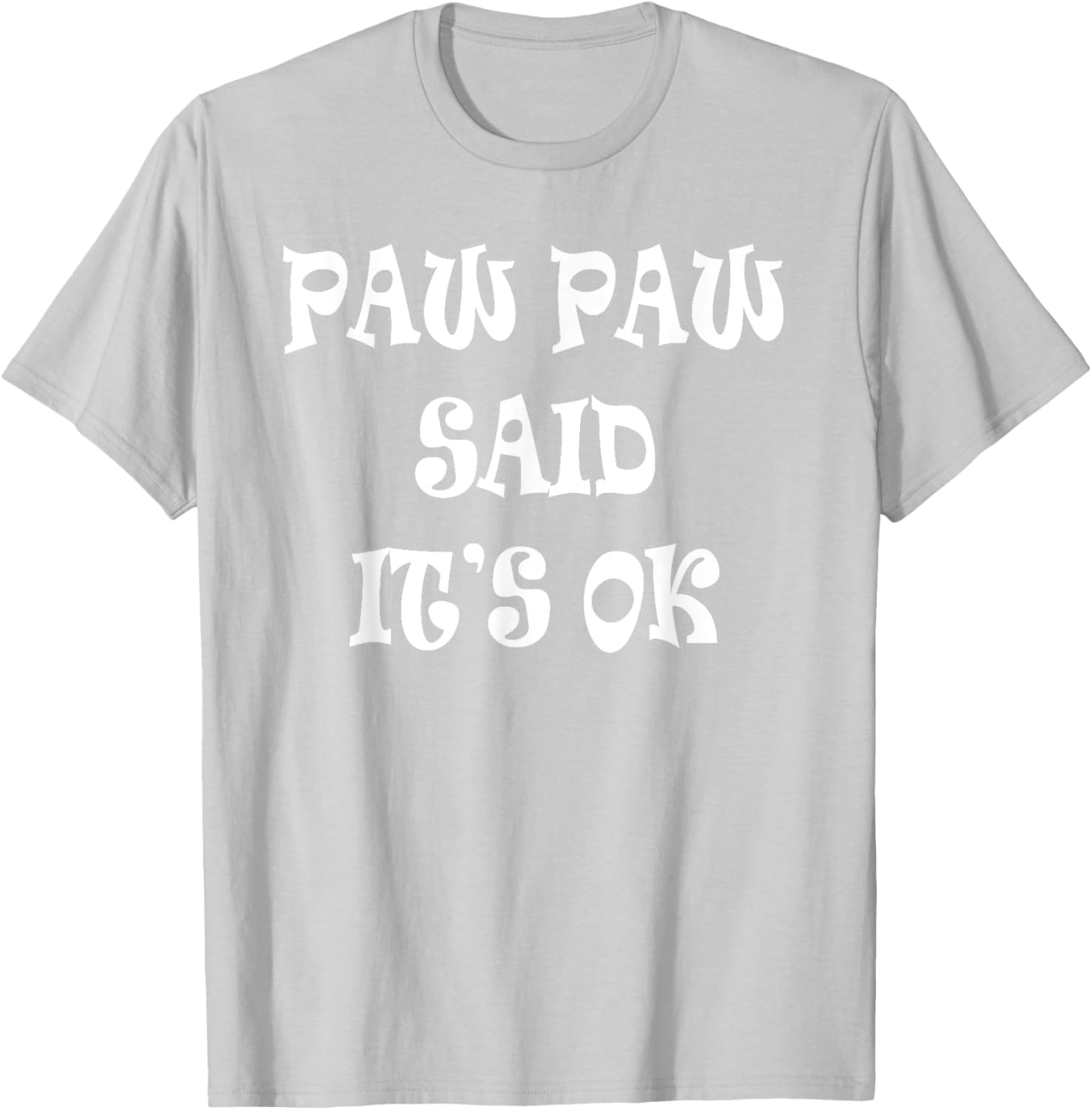 Paw Paw Said It's OK T-Shirt for Kids - Cute and Comfy Apparel - 23