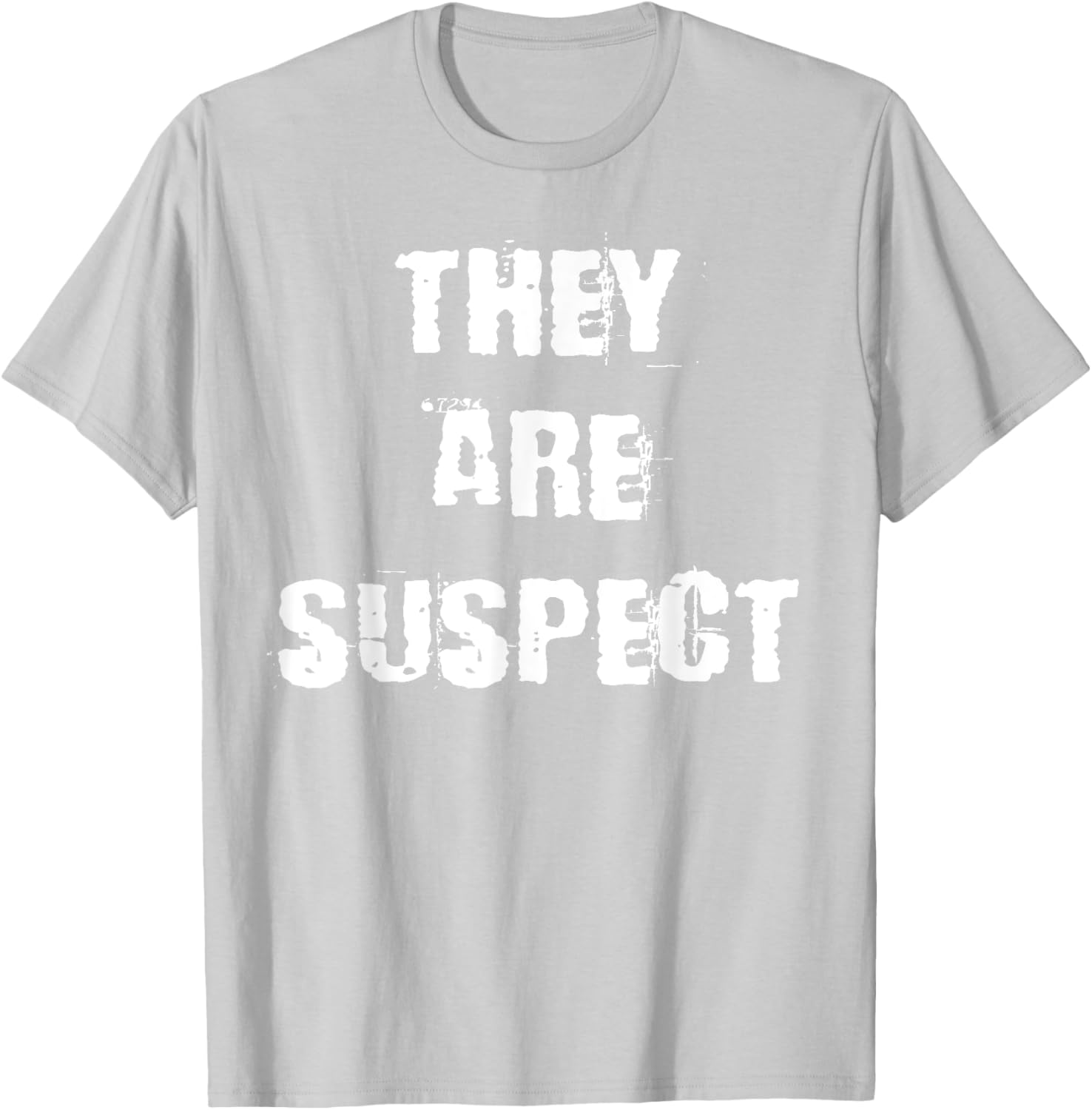 They Are Suspect T-Shirt for Fun Fashion Lovers - Unique Casual Wear - 6