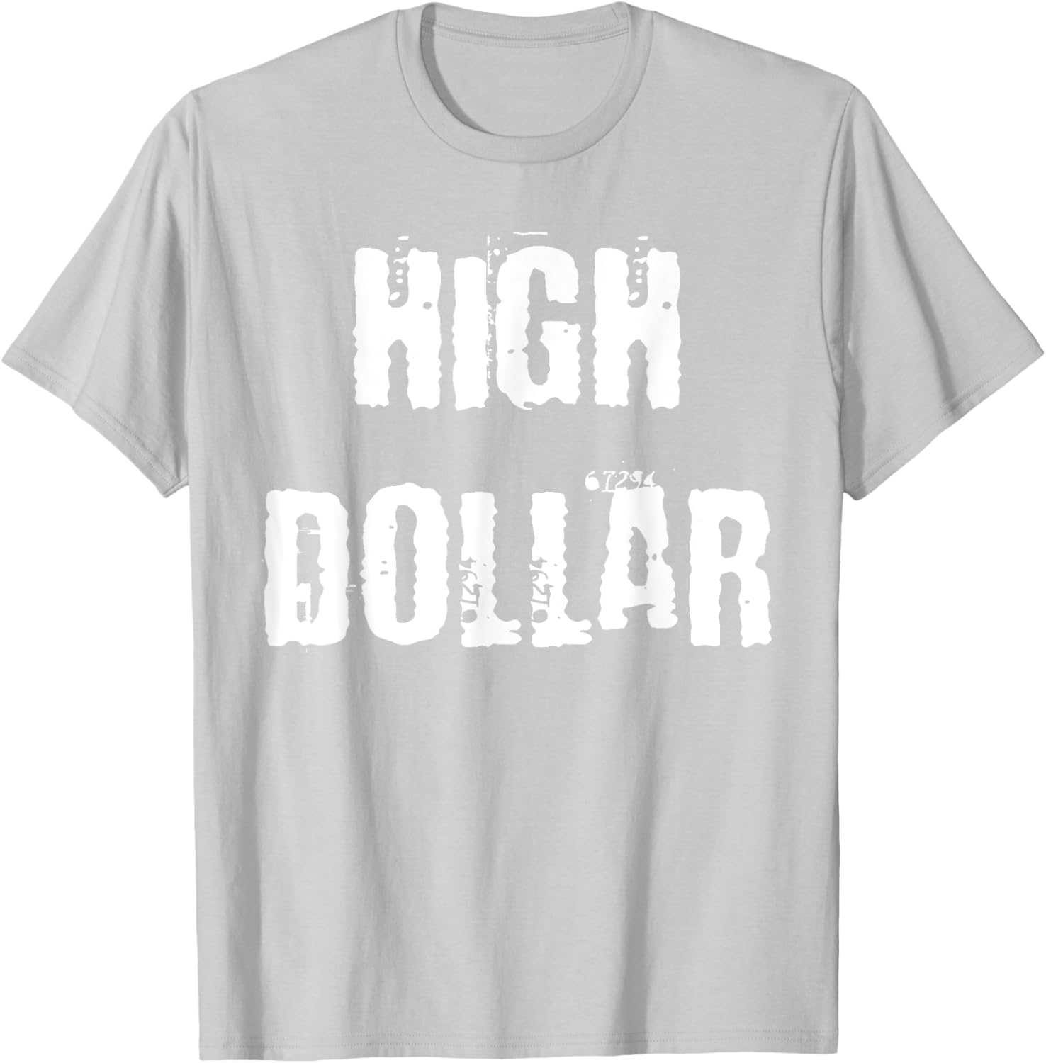 Stylish High Dollar T-Shirt for Trendy Fashion Lovers - Comfortable and Chic - 22