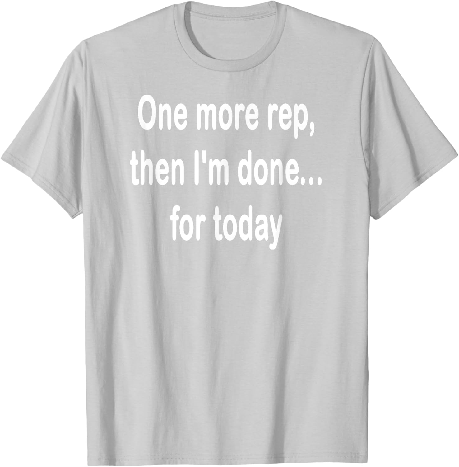 One More Rep Then I'm Done T-Shirt for Fitness Enthusiasts - 3