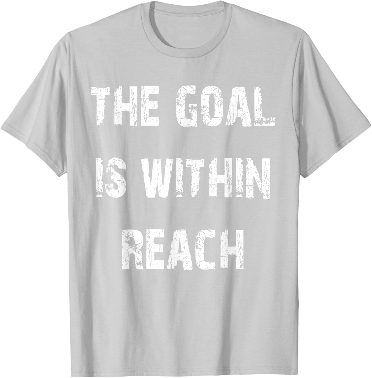 The Goal is Within Reach Motivational T-Shirt for Active Lifestyle - 12