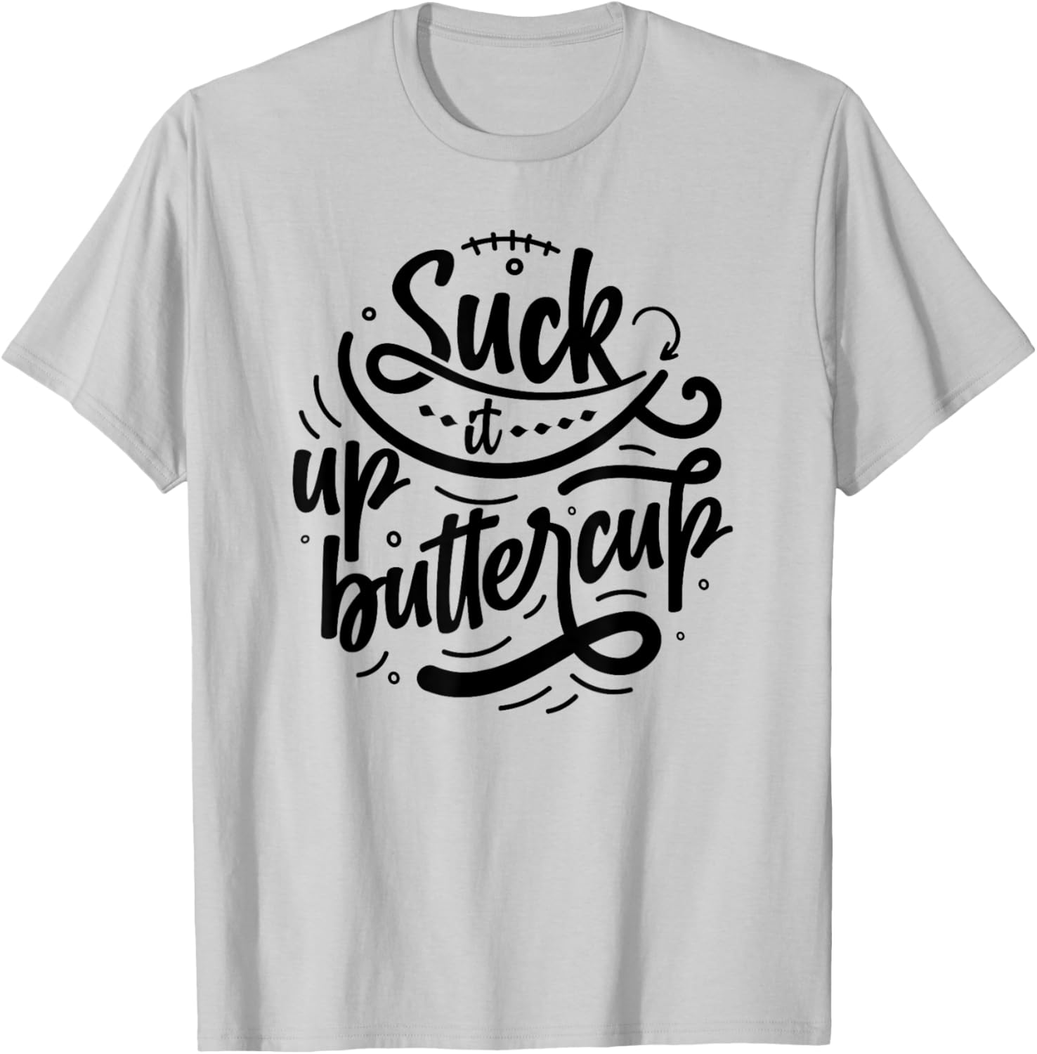 Suck It Up Buttercup T-Shirt for Fun Fashion and Everyday Comfort - 19